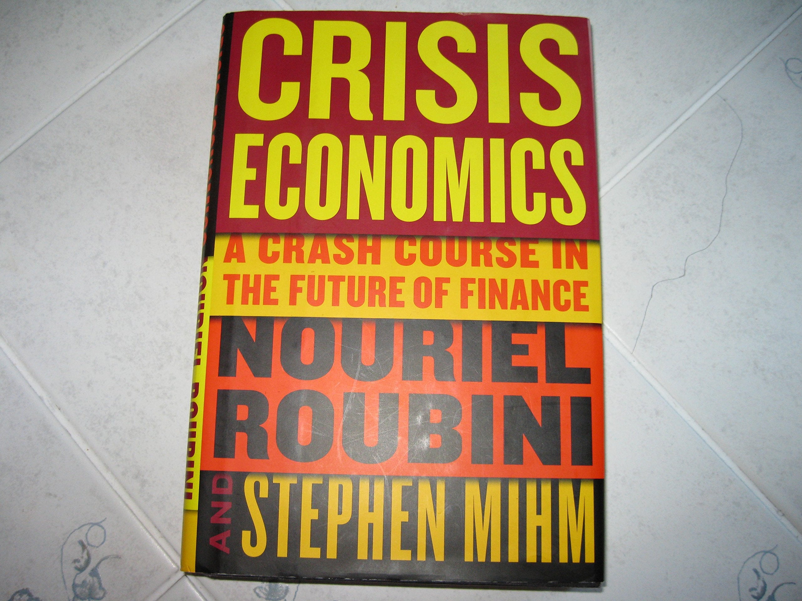 Crisis Economics: A Crash Course in the Future of Finance,New