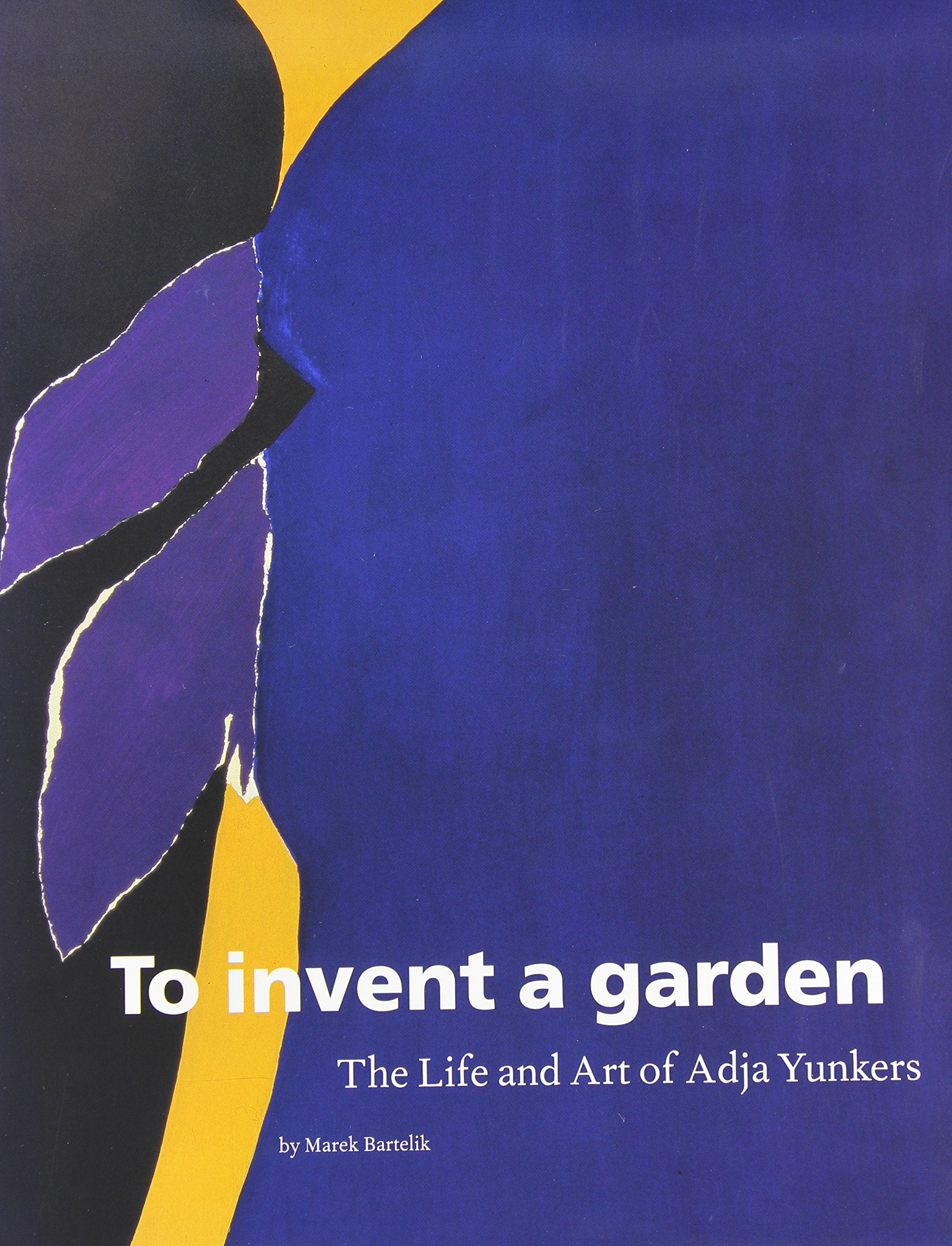 To Invent a Garden: The Life and Art of Adja Yunkers,Used
