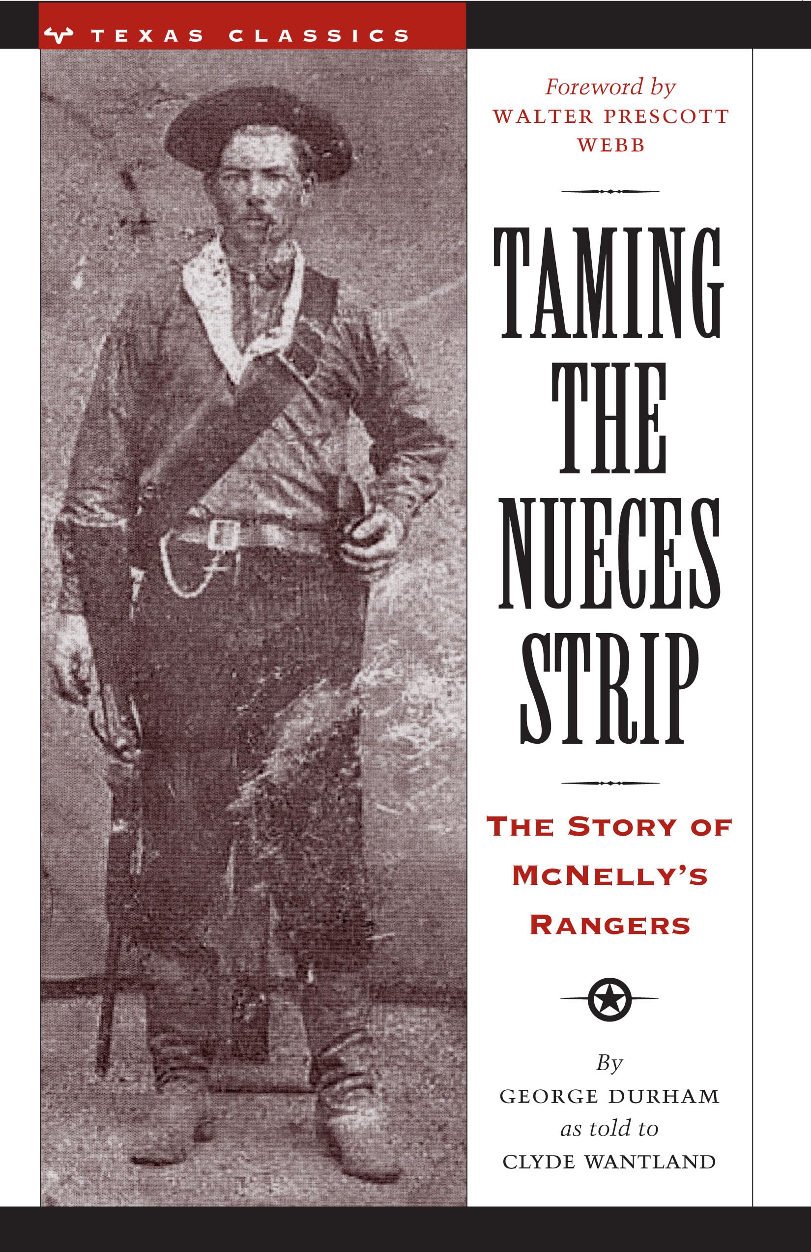 Taming The Nueces Strip: The Story Of Mcnelly'S Rangers (Texas Classics),New
