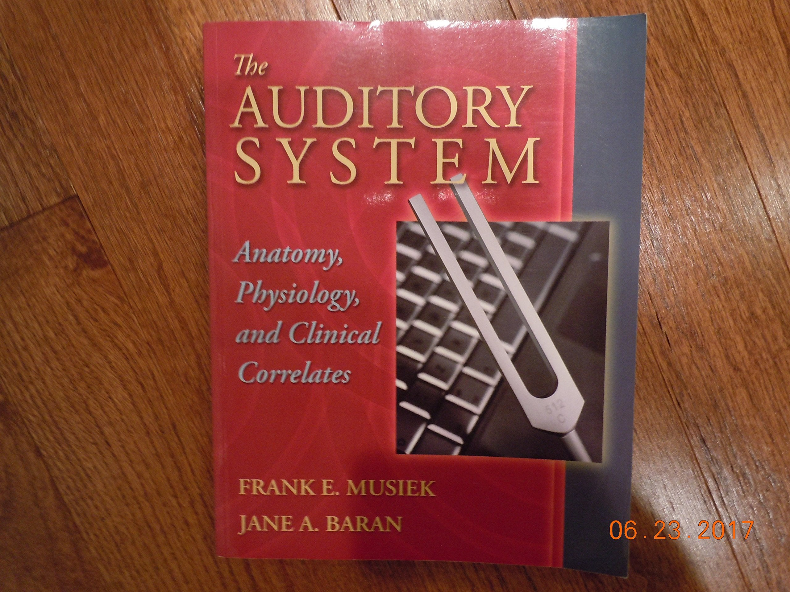 The Auditory System: Anatomy, Physiology, And Clinical Correlates