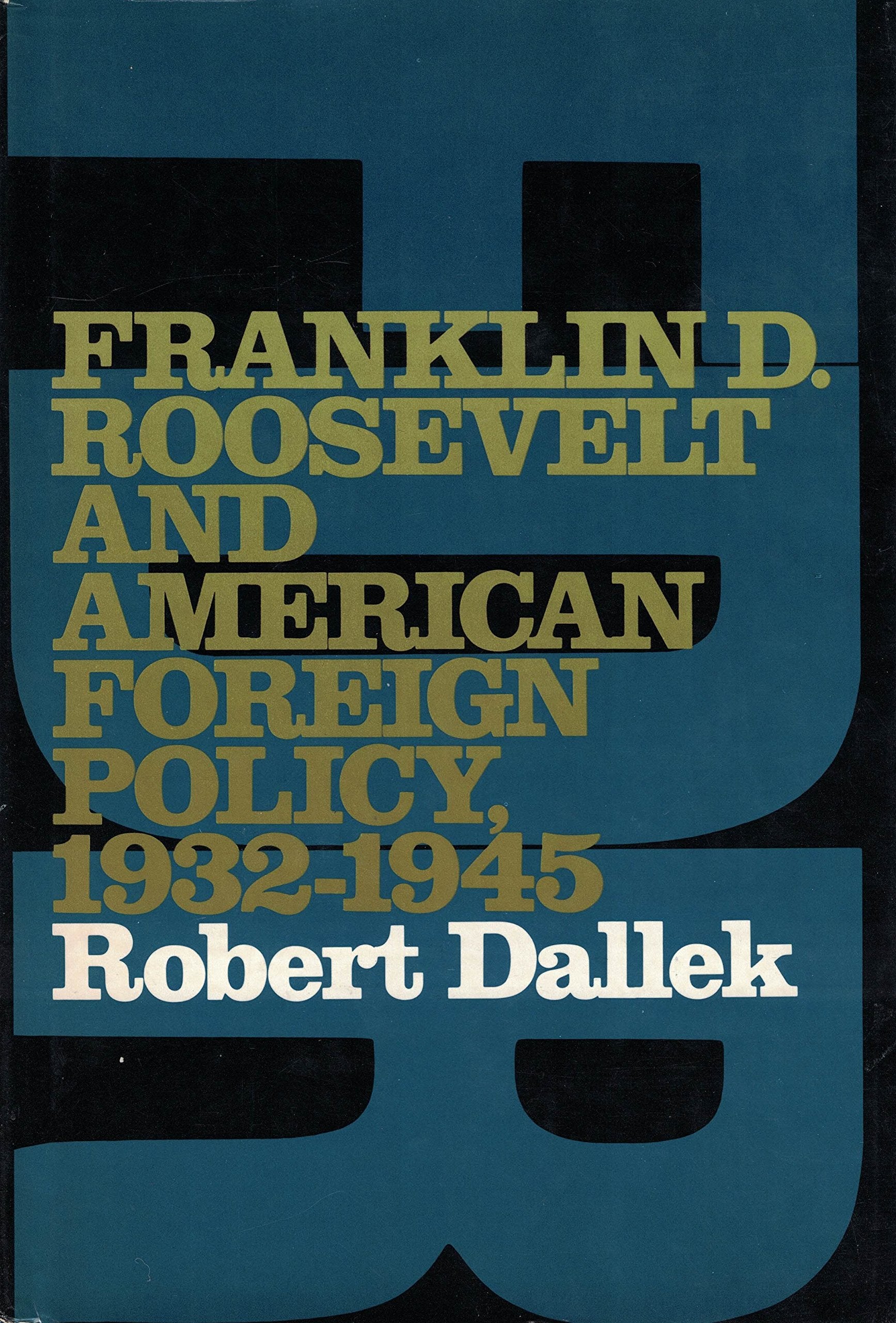 Franklin D. Roosevelt and American Foreign Policy, 19321945,Used