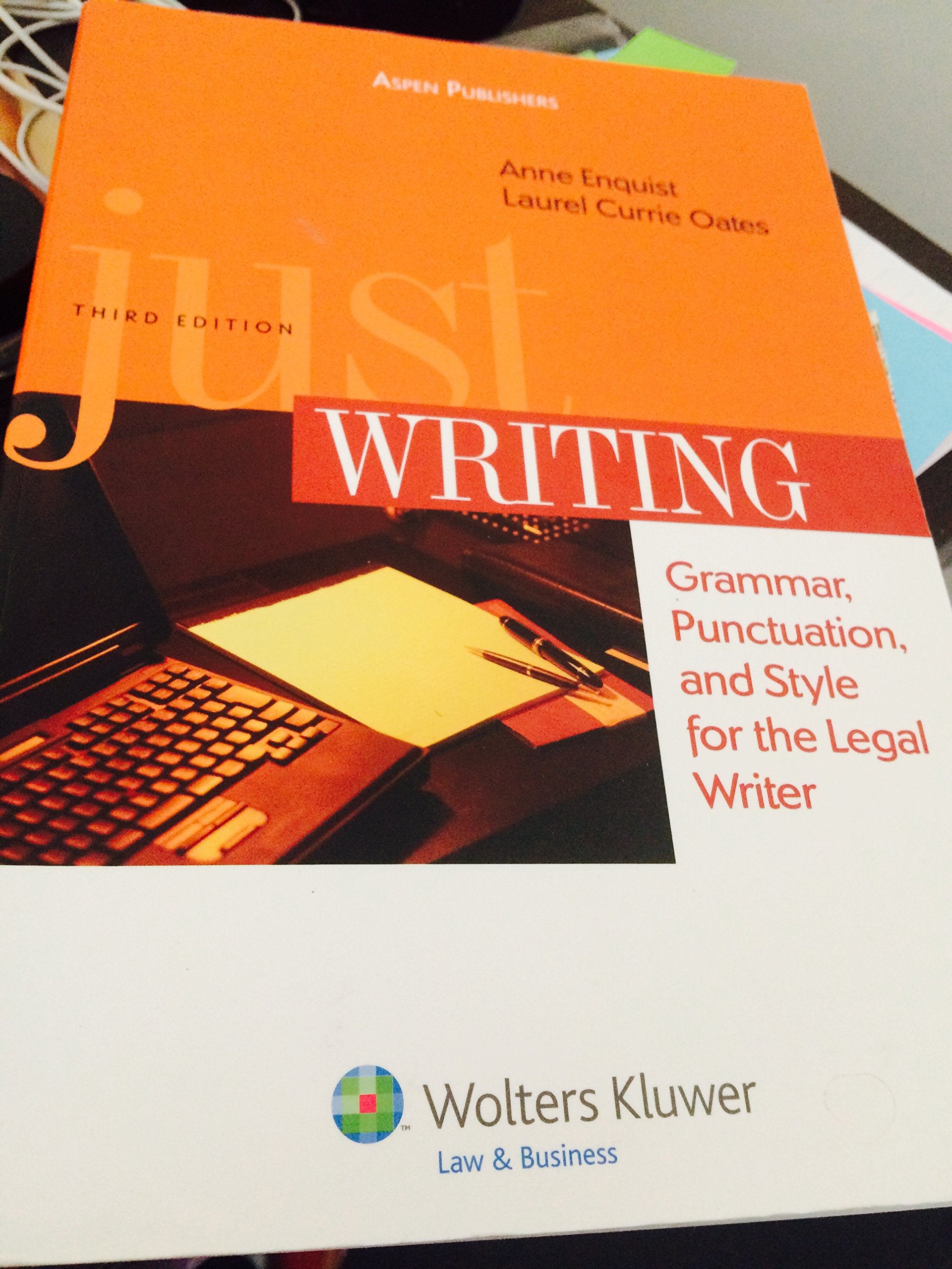 Just Writing: Grammar, Punctuation, And Style For The Legal Writer, Third Edition,New