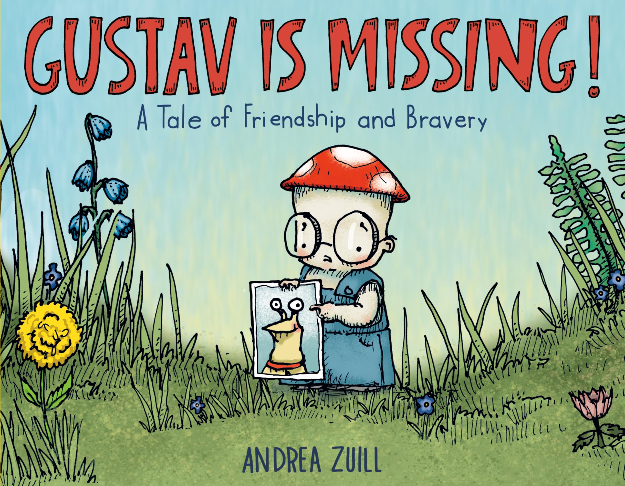 Gustav Is Missing!: A Tale Of Friendship And Bravery,New