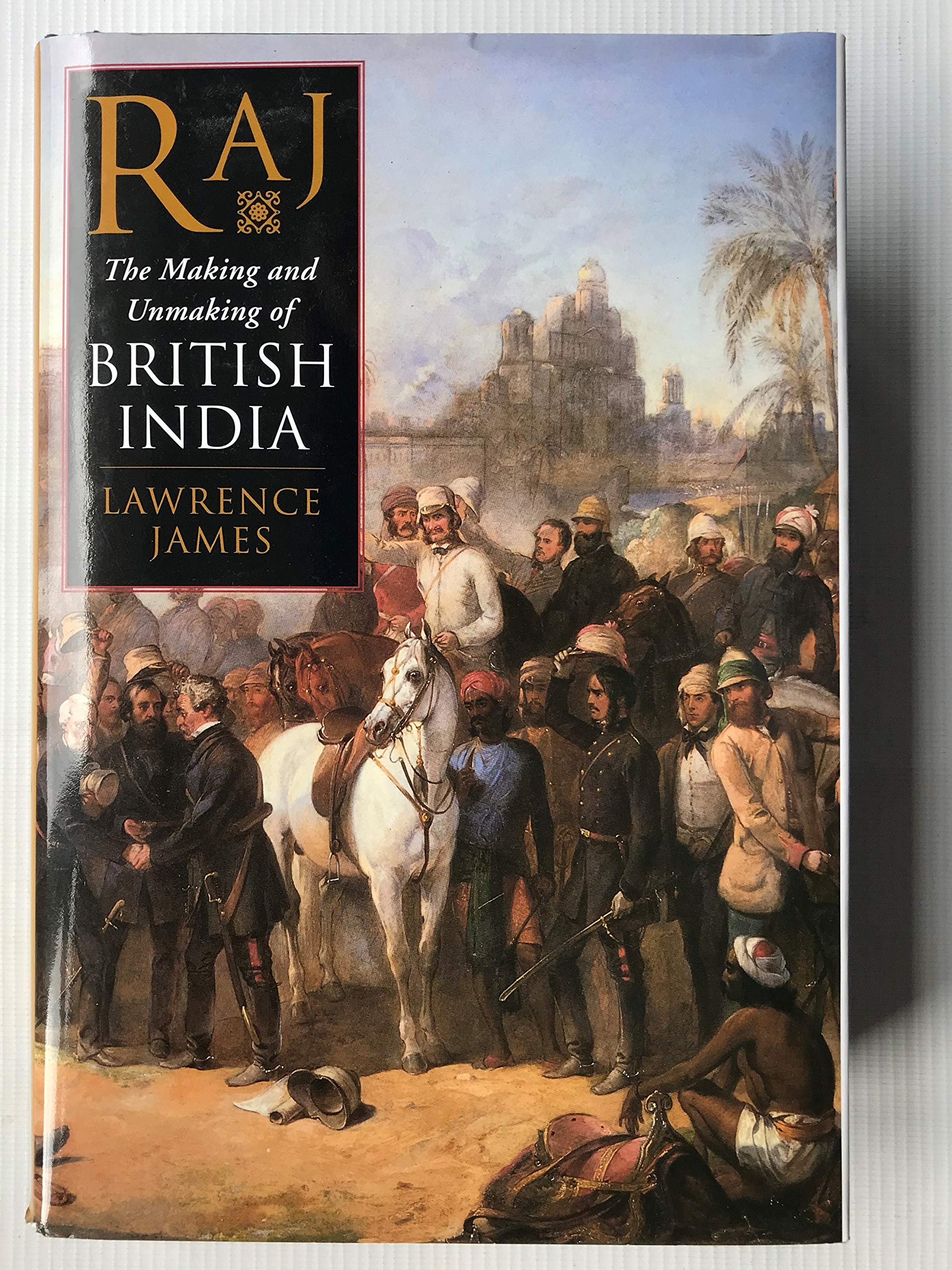 Raj; The Making And Unmaking Of British India,Used