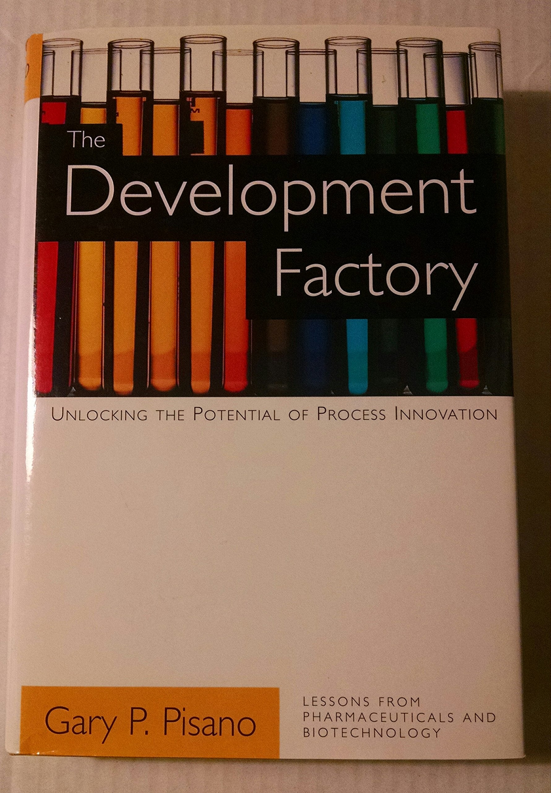 The Development Factory: Unlocking the Potential of Process Innovation,Used