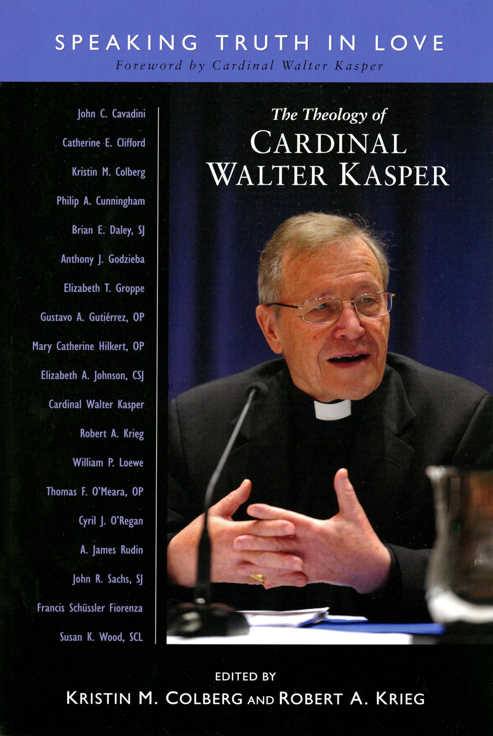 The Theology Of Cardinal Walter Kasper: Speaking Truth In Love,Used