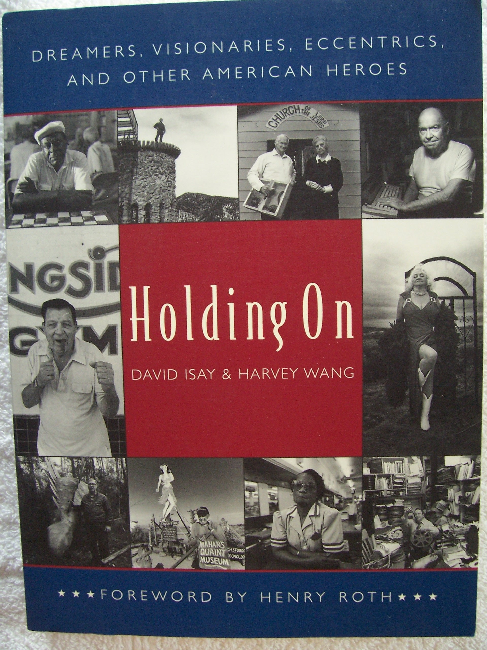 Holding On: Dreamers, Visionaries, Eccentrics, and Other American Heroes,Used