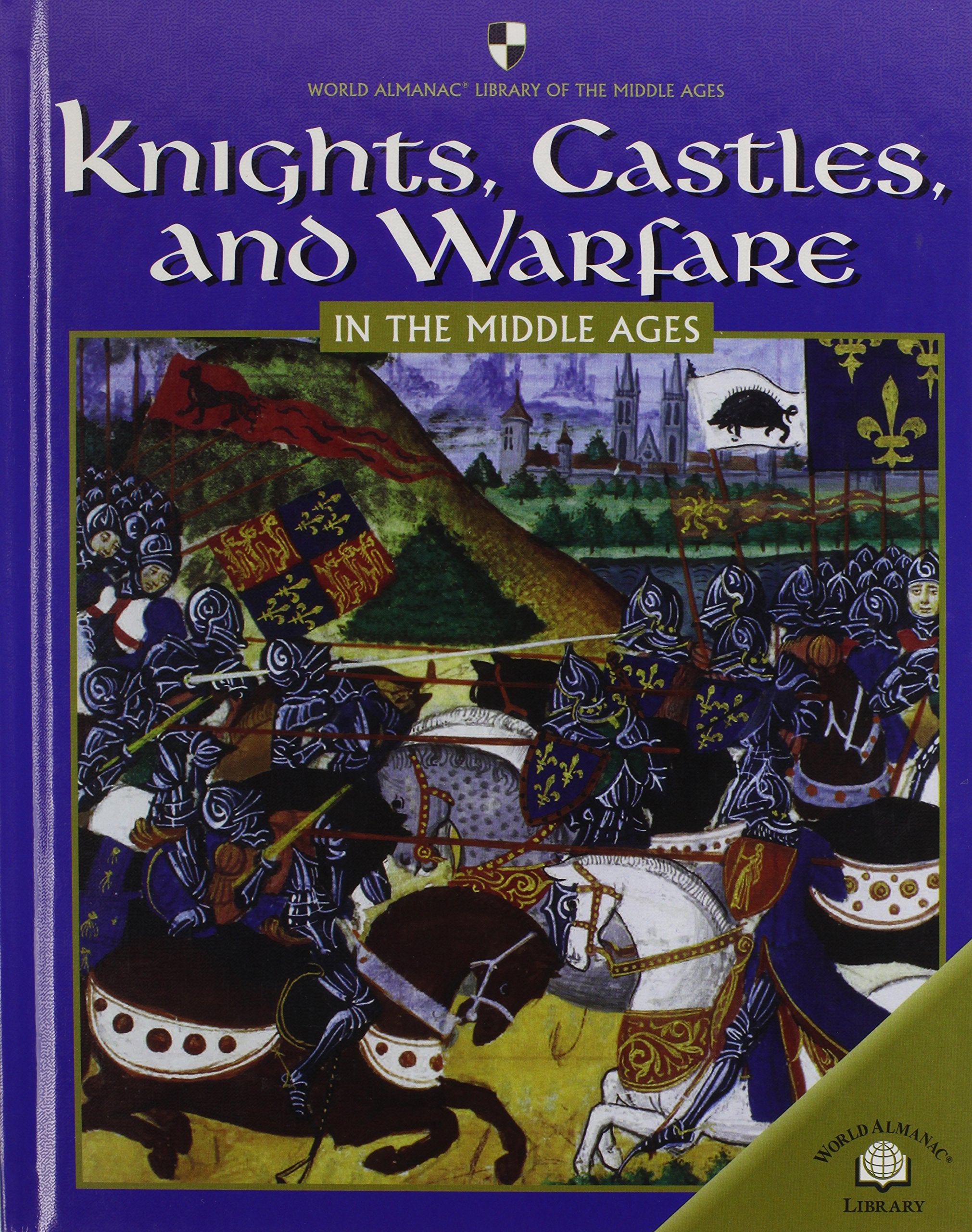 Knights, Castles, And Warfare In The Middle Ages (World Almanac Library Of The Middle Ages),Used