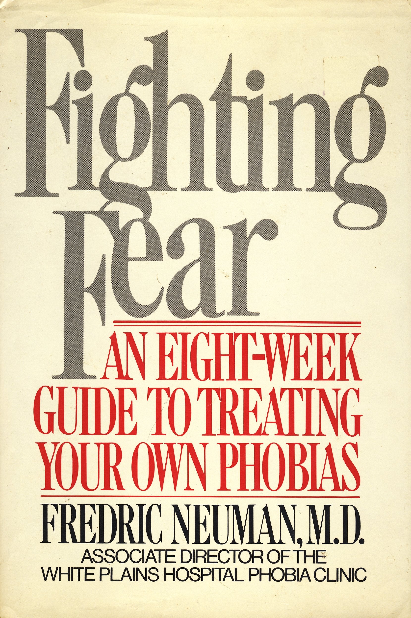 Fighting Fear: An Eightweek Guide To Treating Your Own Phobias,Used