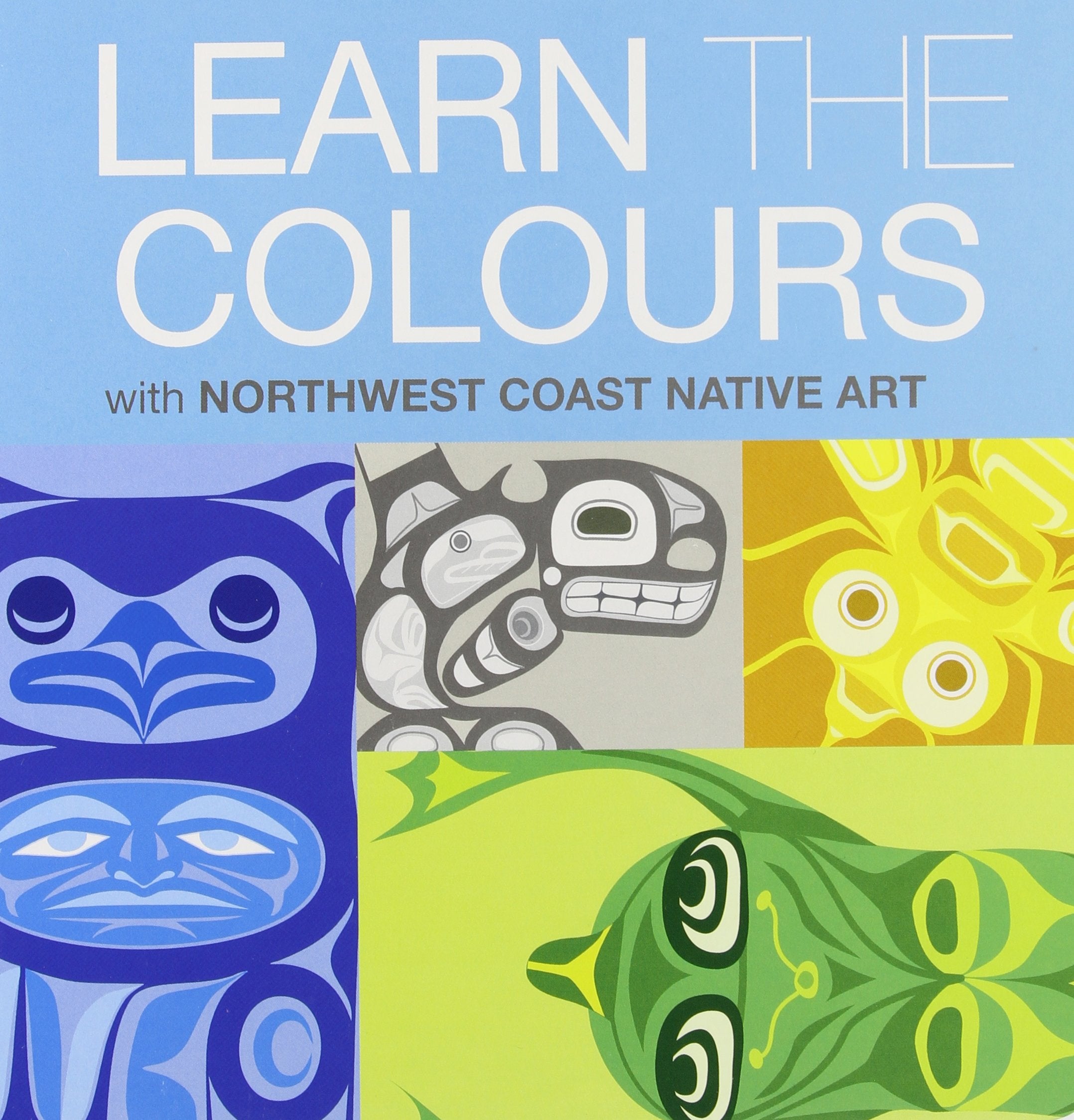 Learn the Colours: with Northwest Coast Native Art,Used