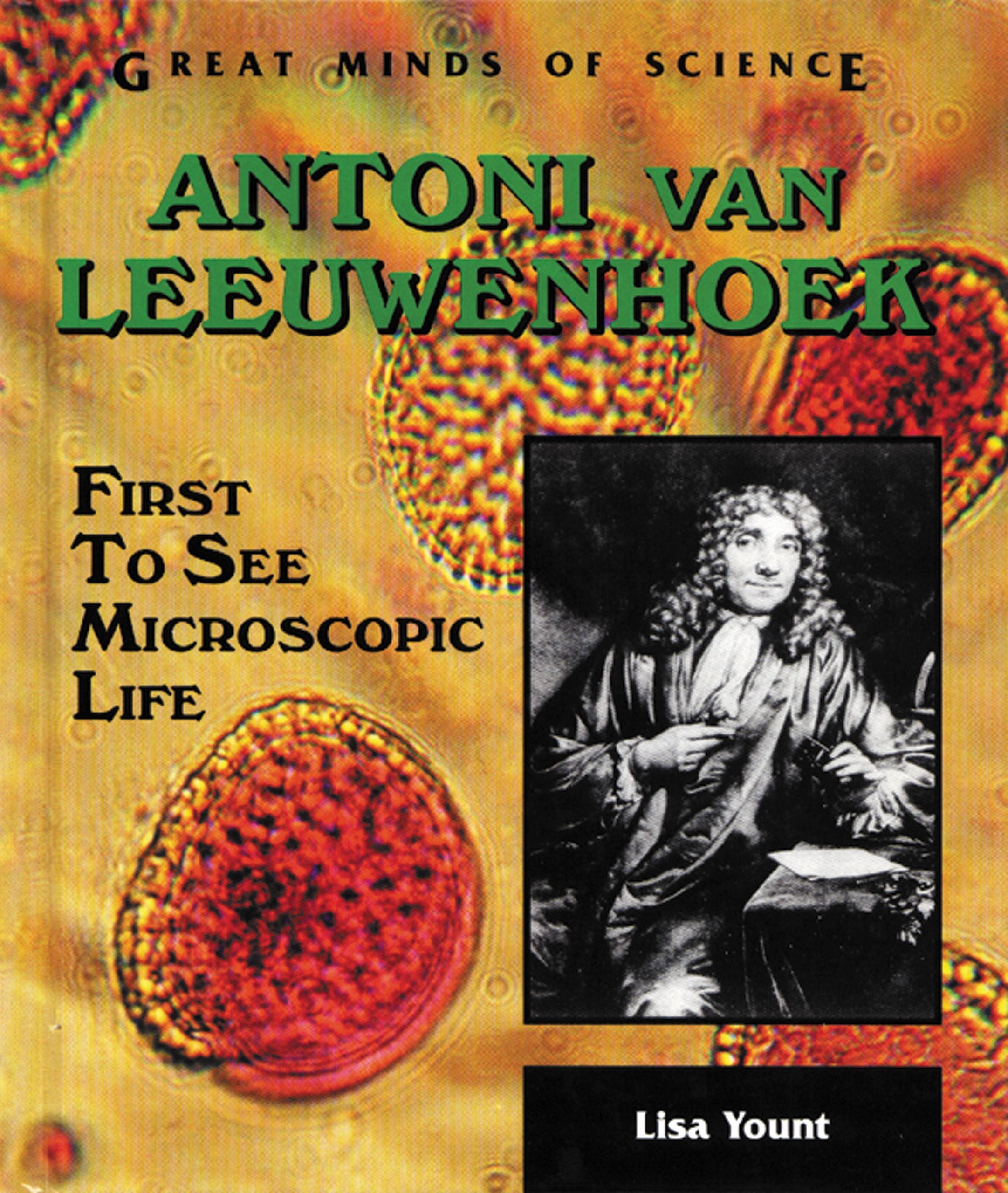 Antoni Van Leeuwenhoek: First to See Microscopic Life (Great Minds of Science),Used