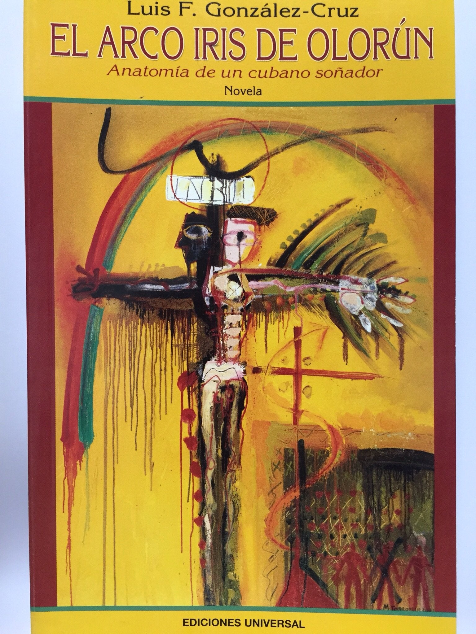 El Arco Iris De Olorun: Anatomia De Un Cubano Sonador (Spanish Edition),Used