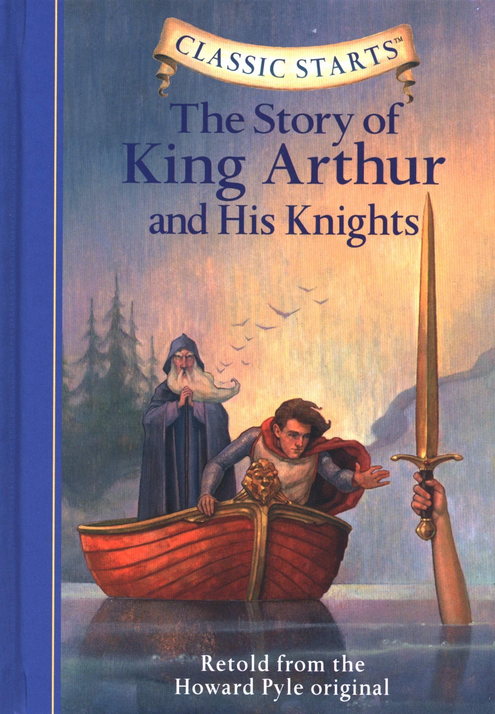 The Story Of King Arthur & His Knights (Classic Starts)