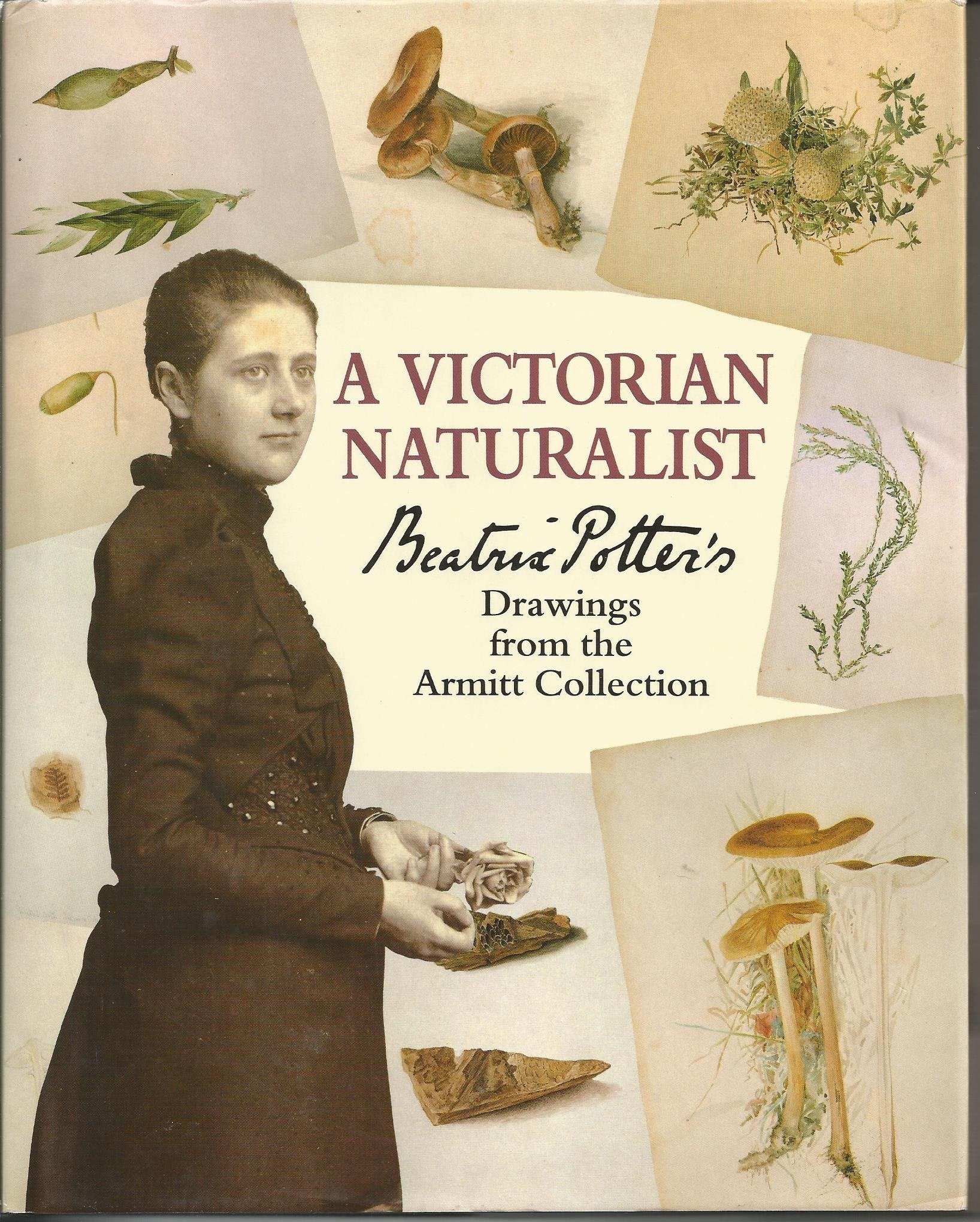 A Victorian Naturalist: Beatrix Potter's Drawings from the Armitt Collection,Used