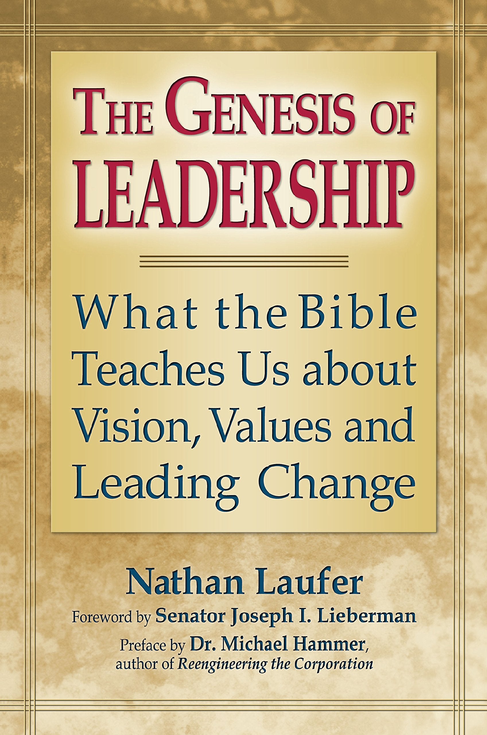 The Genesis Of Leadership: What The Bible Teaches Us About Vision, Values And Leading Change,New