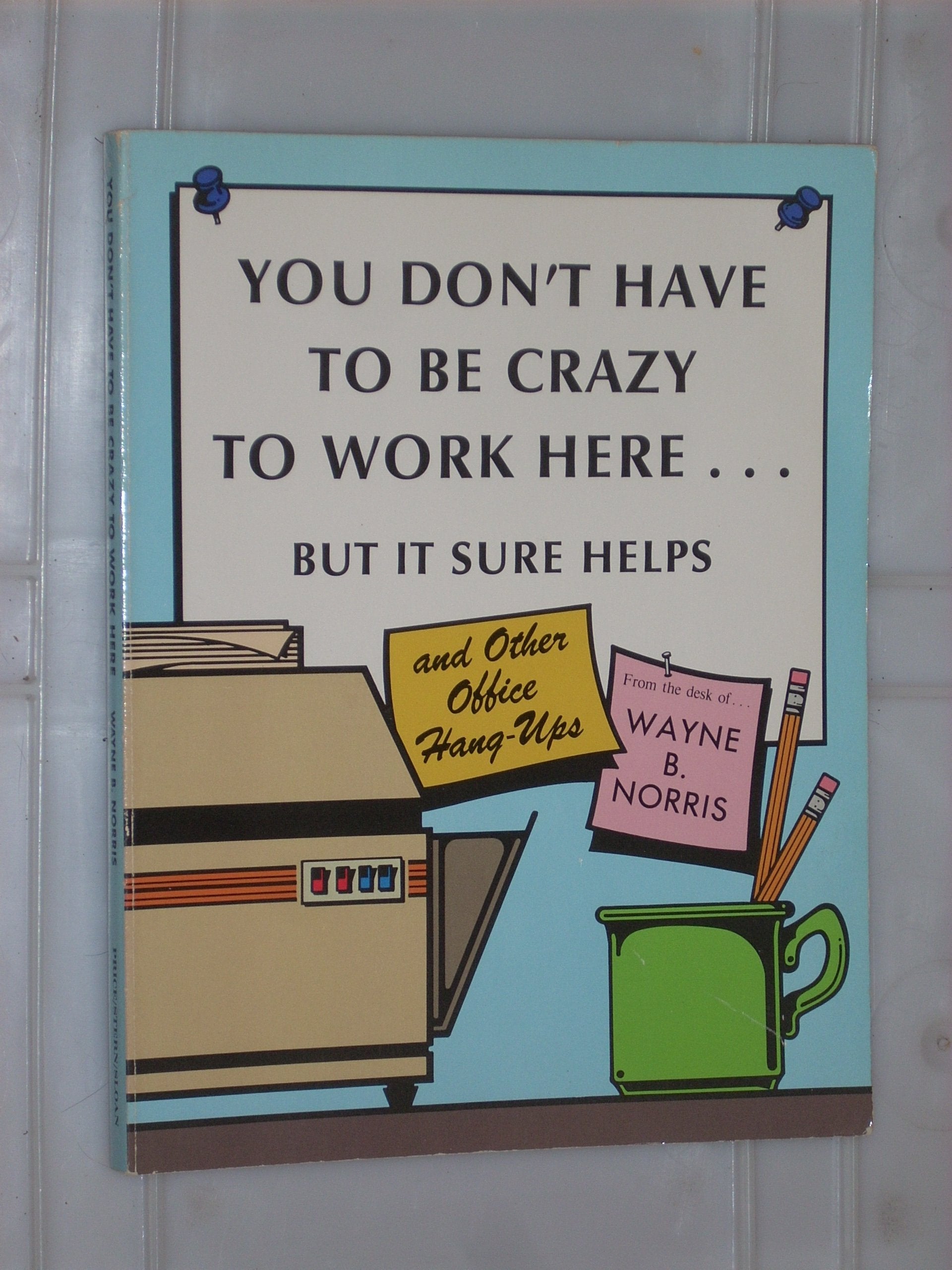 You Don't Have To Be Crazy To Work Here... But It Sure Helps,Used