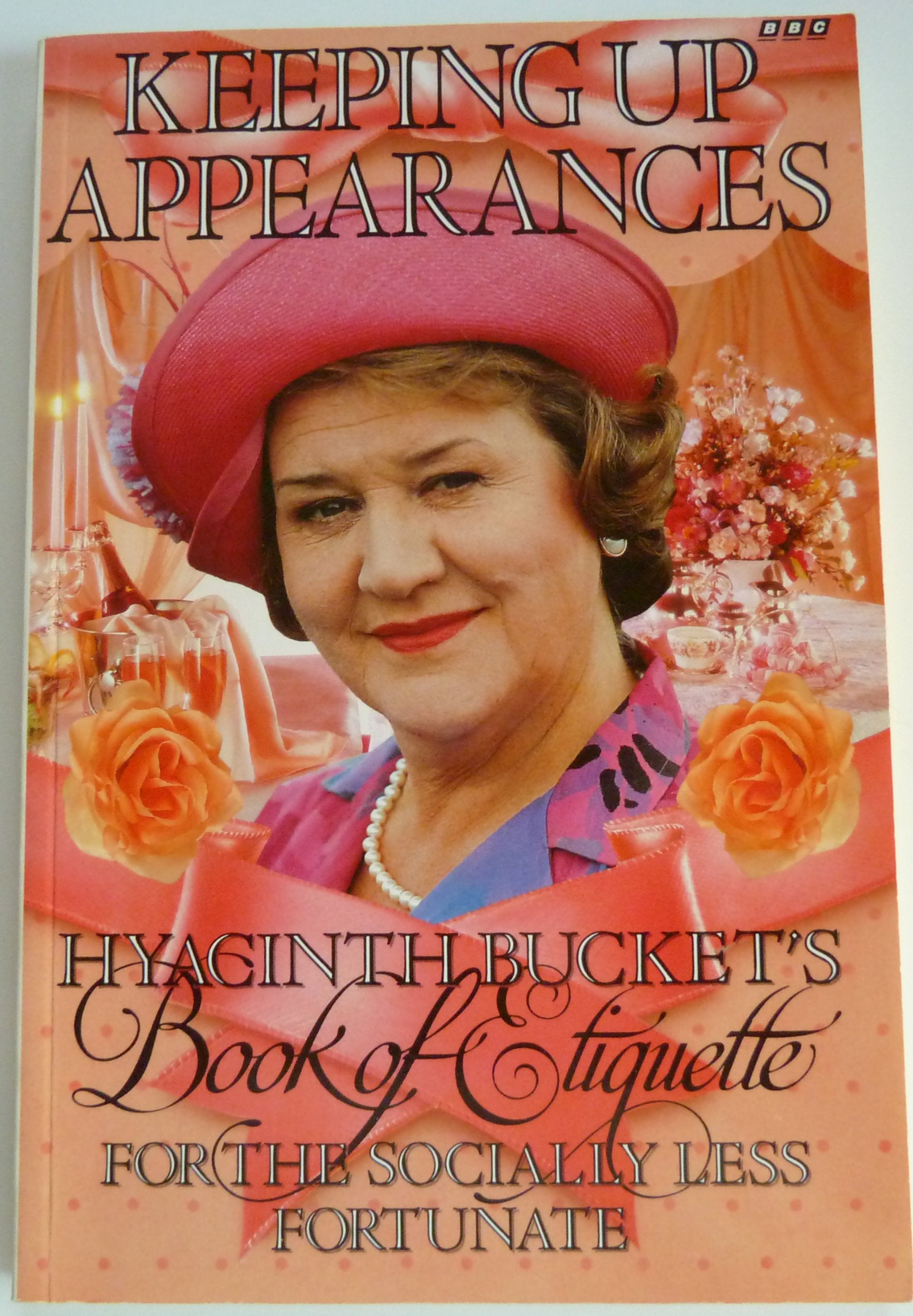 Keeping Up Appearances : Hyacinth Bucket'S Book Of Etiquette For The Socially Less Fortunate,Used