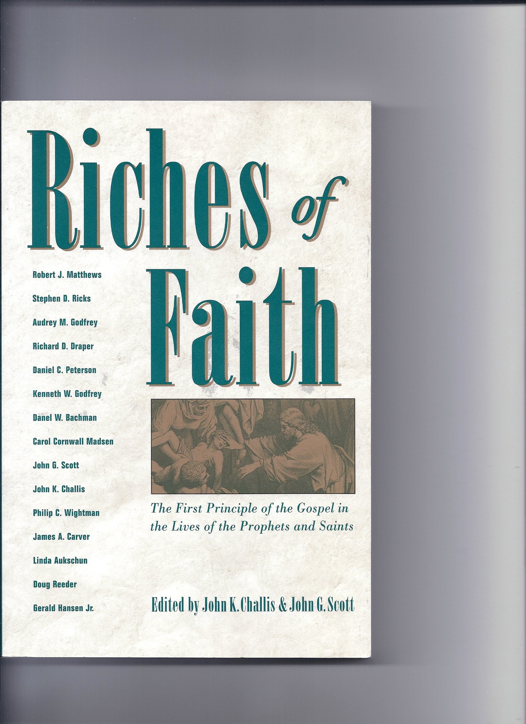 Riches of Faith: The First Principle of the Gospel in the Lives of the Prophets and Saints,Used