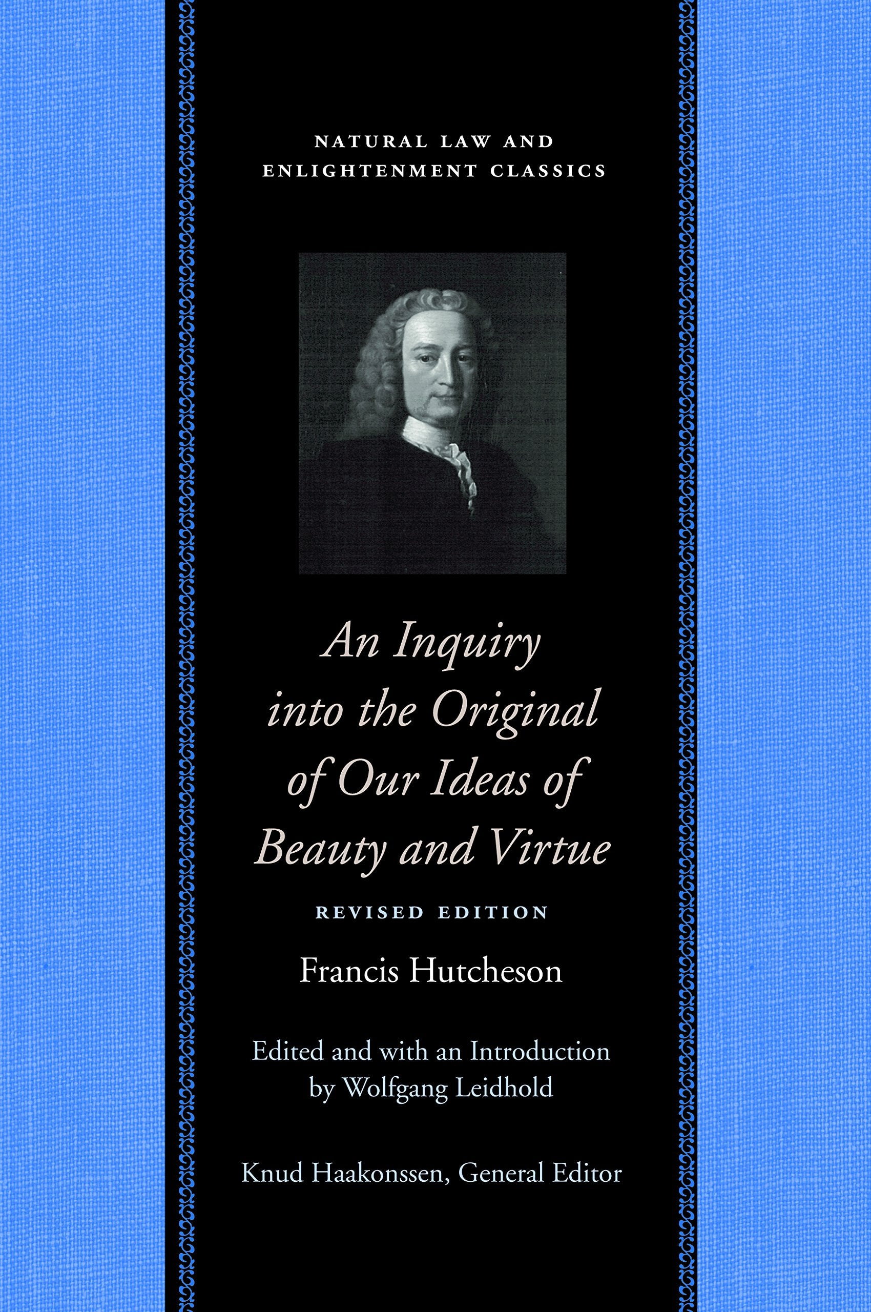 An Inquiry Into The Original Of Our Ideas Of Beauty And Virtue (Natural Law And Enlightenment Classics),Used