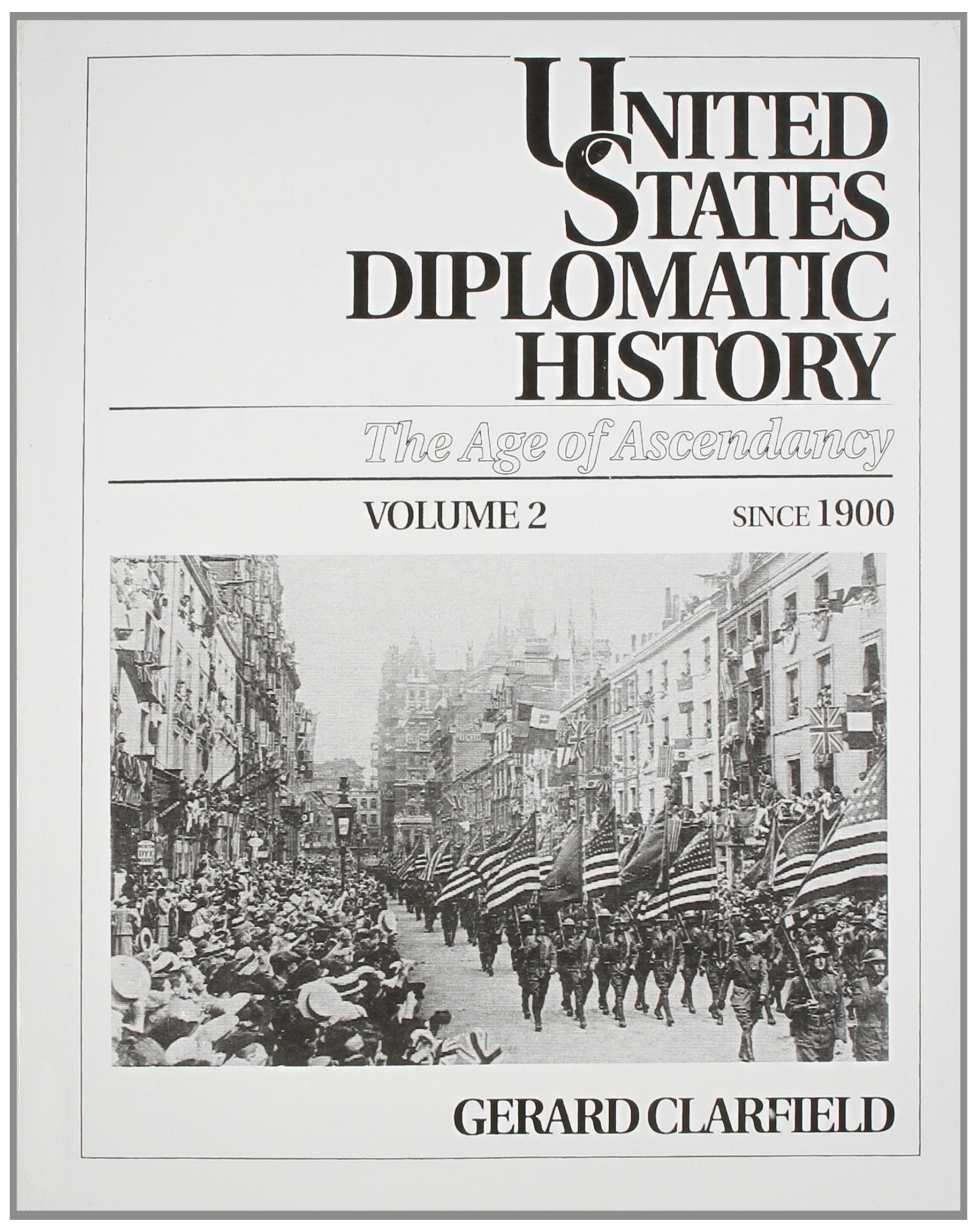 United States Diplomatic History: The Age Of Ascendancy, Vol. II, Since 1900,Used
