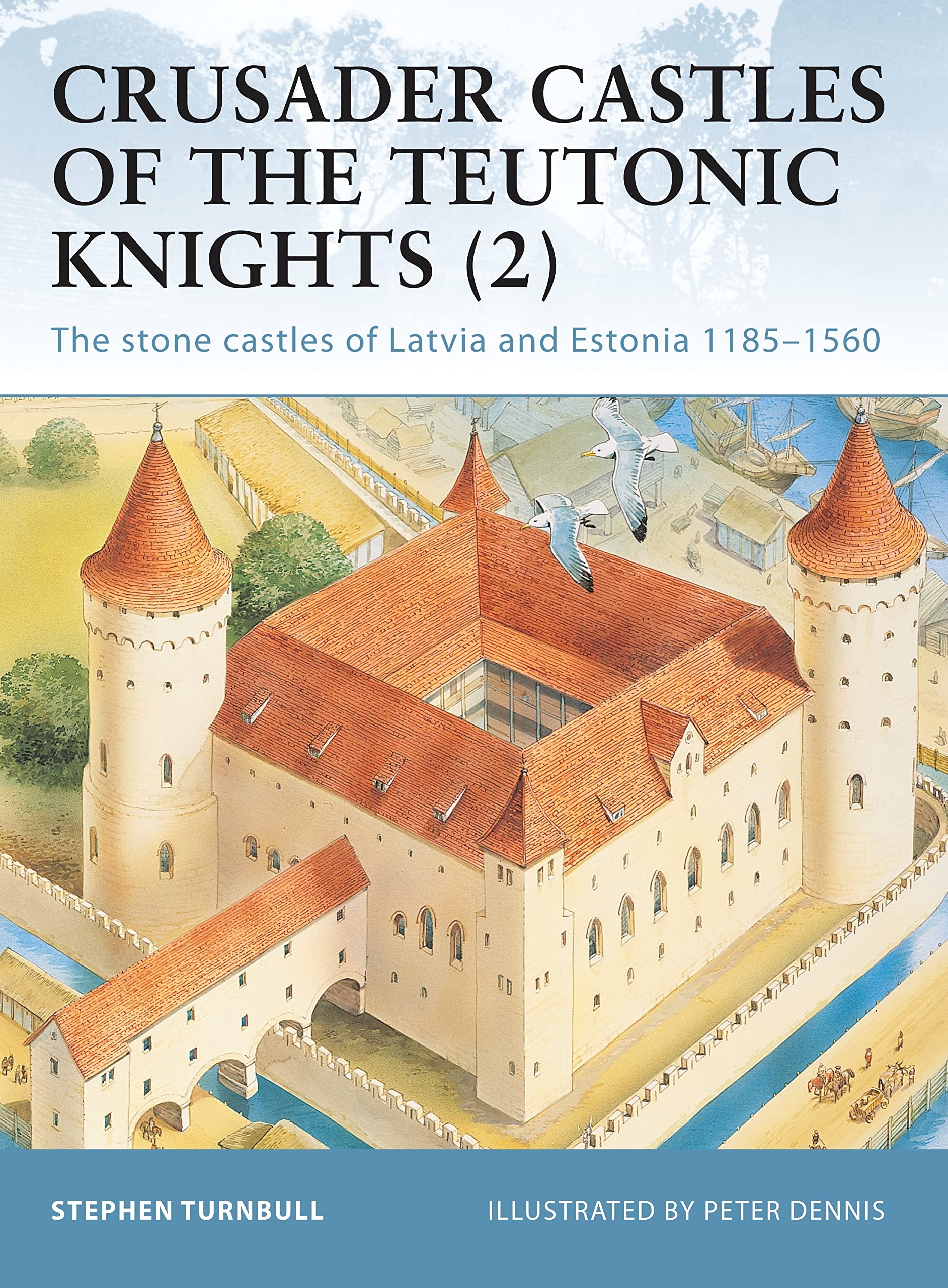 Crusader Castles Of The Teutonic Knights, Vol. 2: The Stone Castles Of Latvia And Estonia, 11851560 (Fortress 19),Used