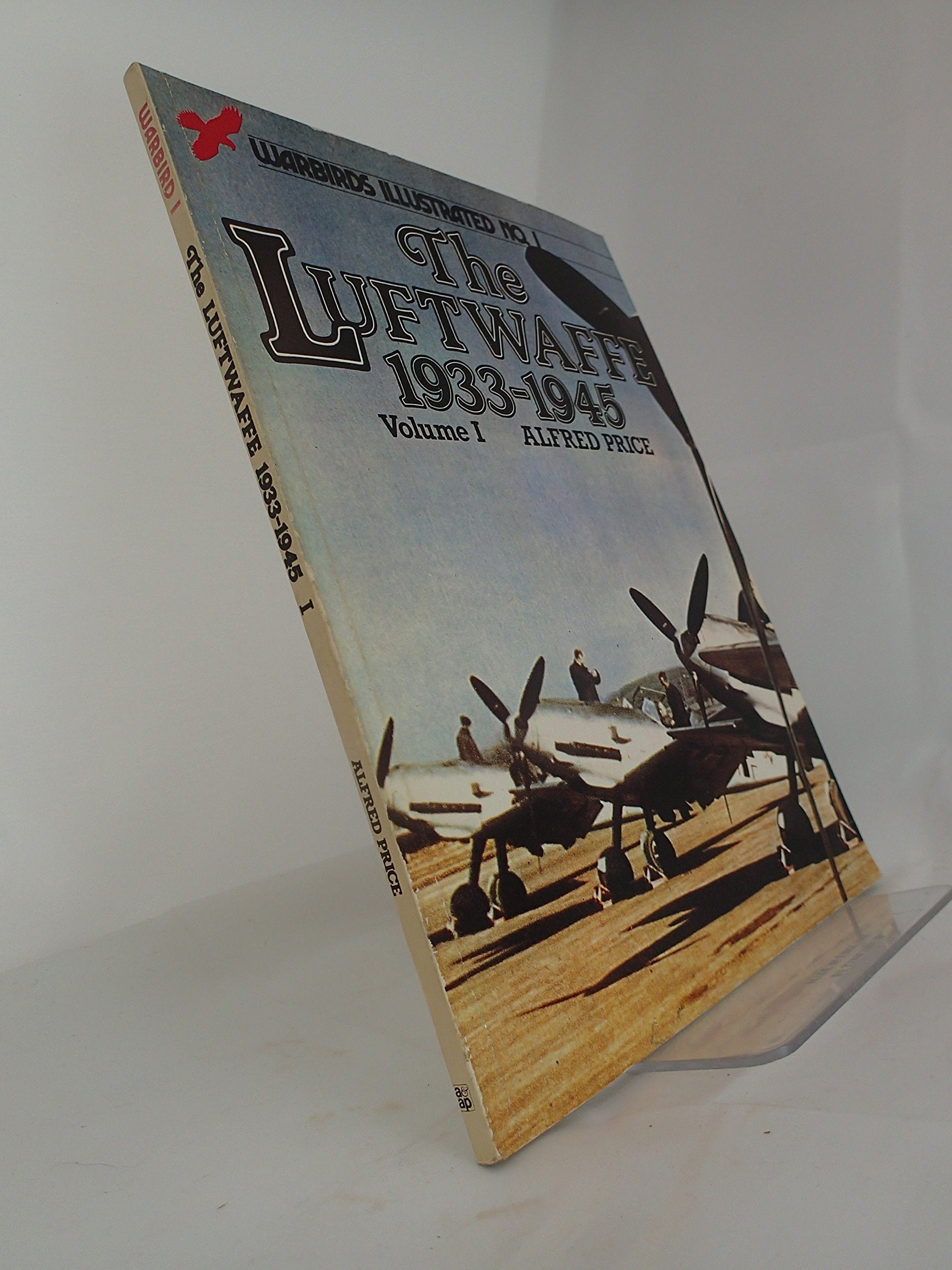 The Luftwaffe 1933 to 1945, Volume I Warbirds Illustrated No. 1,Used
