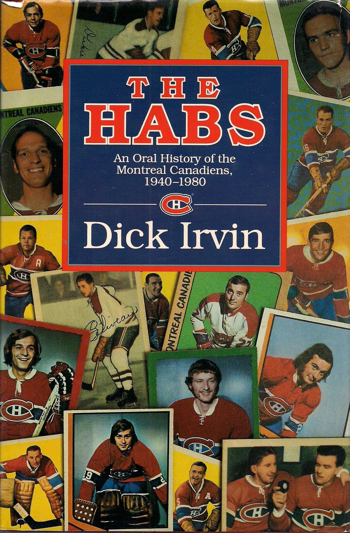The Habs: An Oral History Of The Montreal Canadiens, 19401980,New