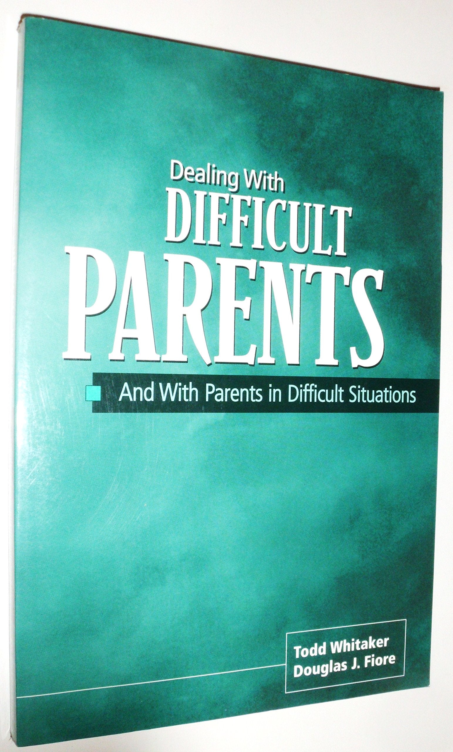Dealing With Difficult Parents And With Parents in Difficult Situations,New