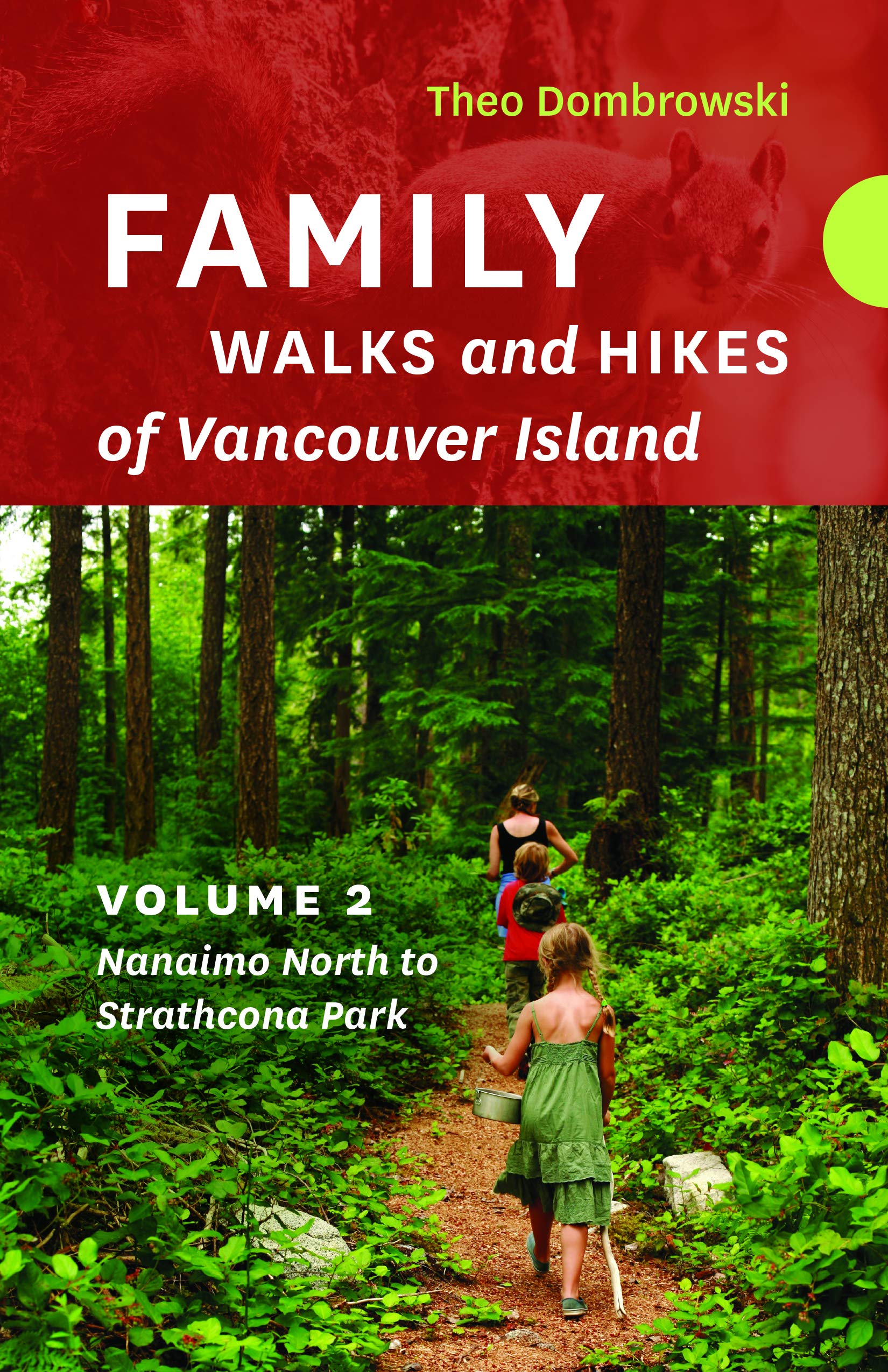 Family Walks and Hikes of Vancouver Island Volume 2: Streams, Lakes, and Hills from Nanaimo North to Strathcona Park (Family W,Used