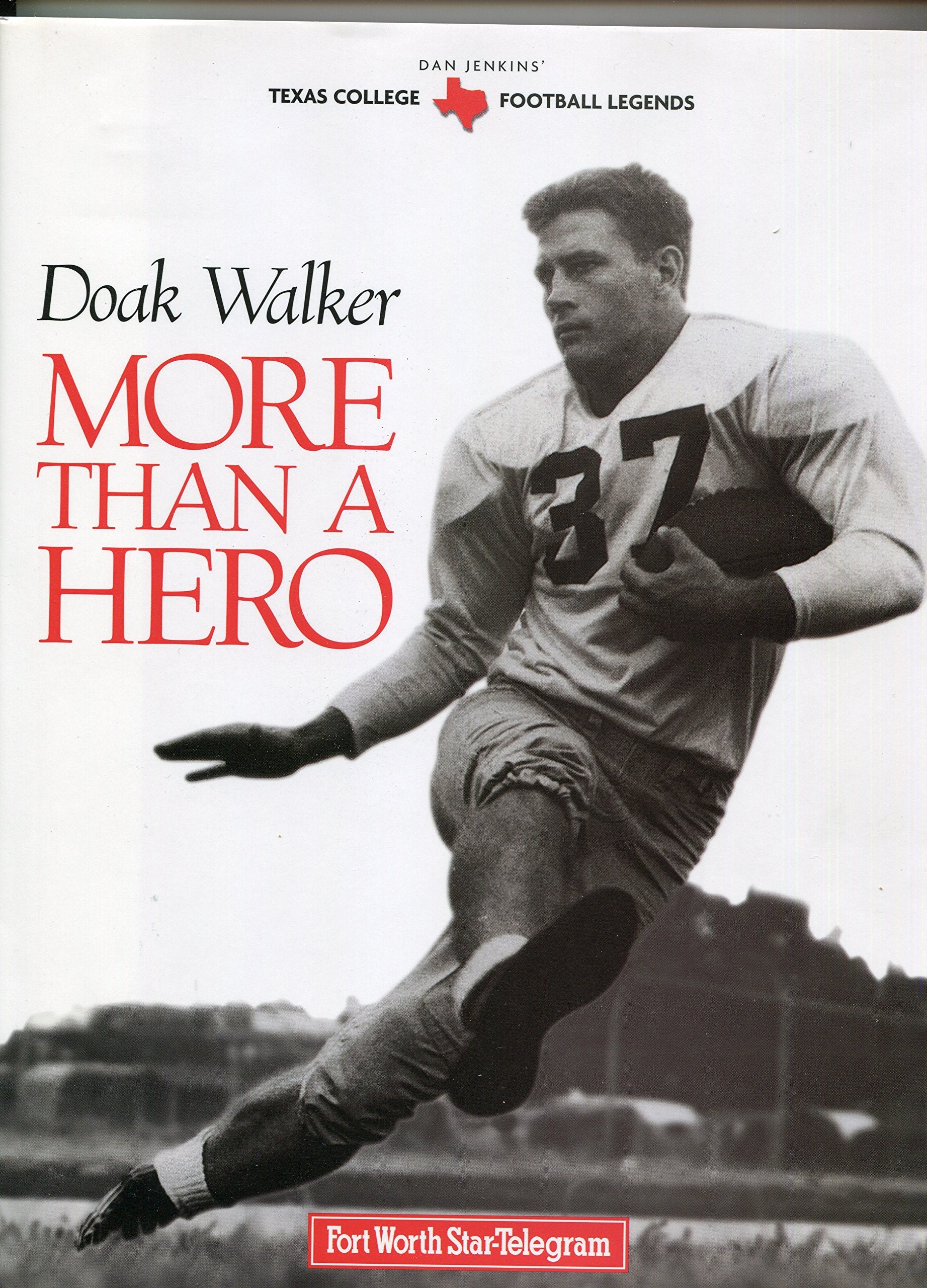 Doak Walker: More Than a Hero (Texas Legends Series),New