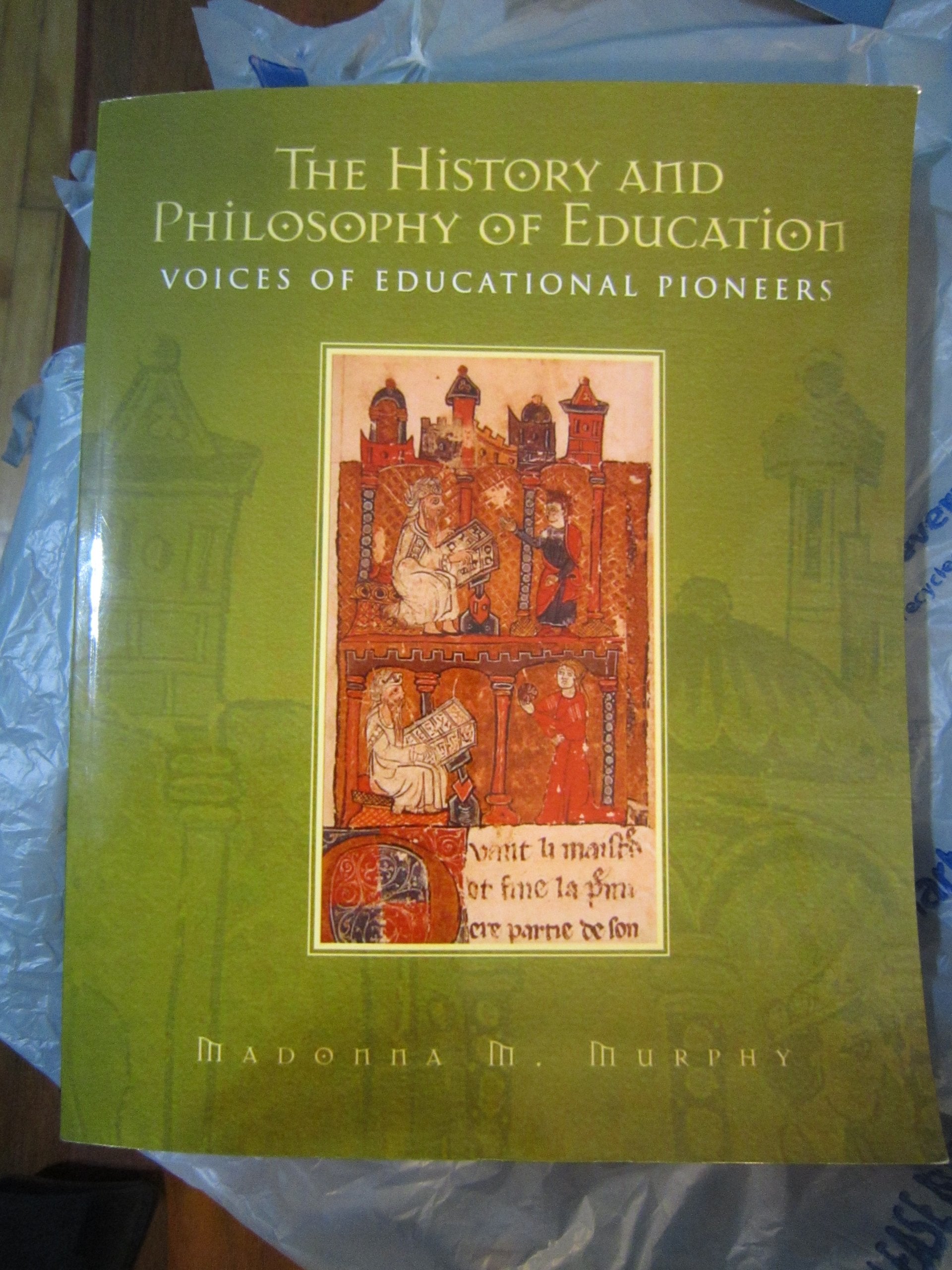 The History and Philosophy of Education: Voices of Educational Pioneers,Used
