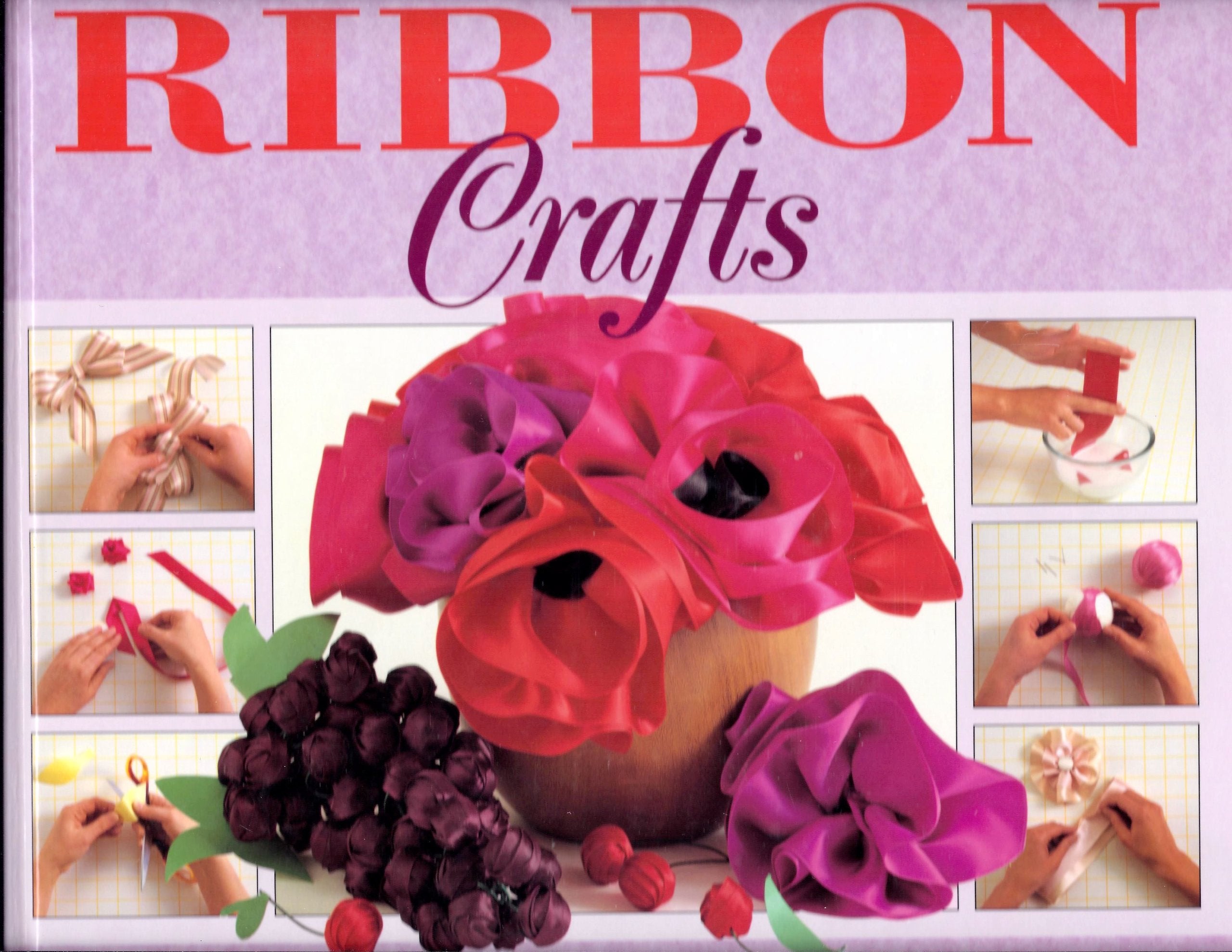 The Step by Step Art of Ribbon Crafts: How to Make Original and Innovative Designs Using Ribbon,Used