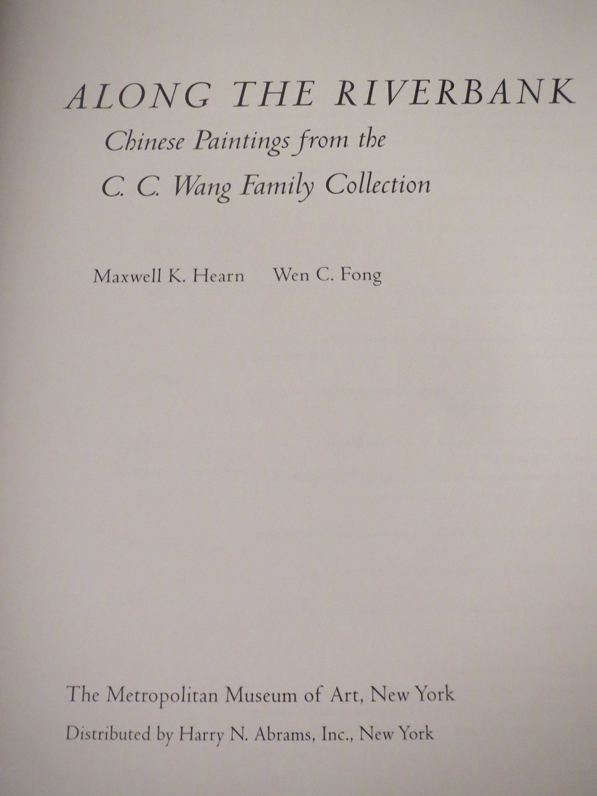 Along the Riverbank: Chinese Painting from the C.C. Wang Family Collection,New
