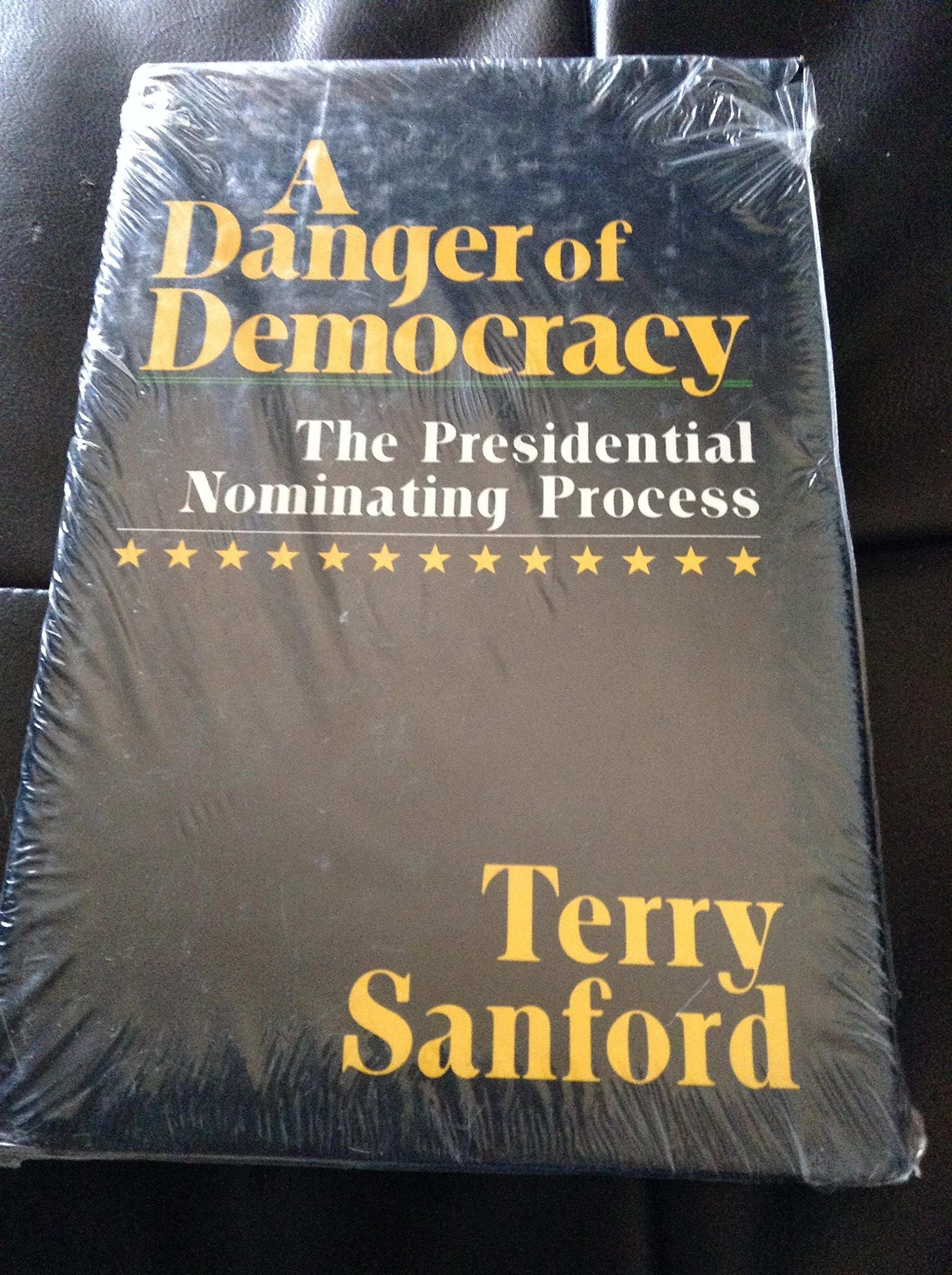 A Danger of Democracy: The Presidential Nominating Process,Used