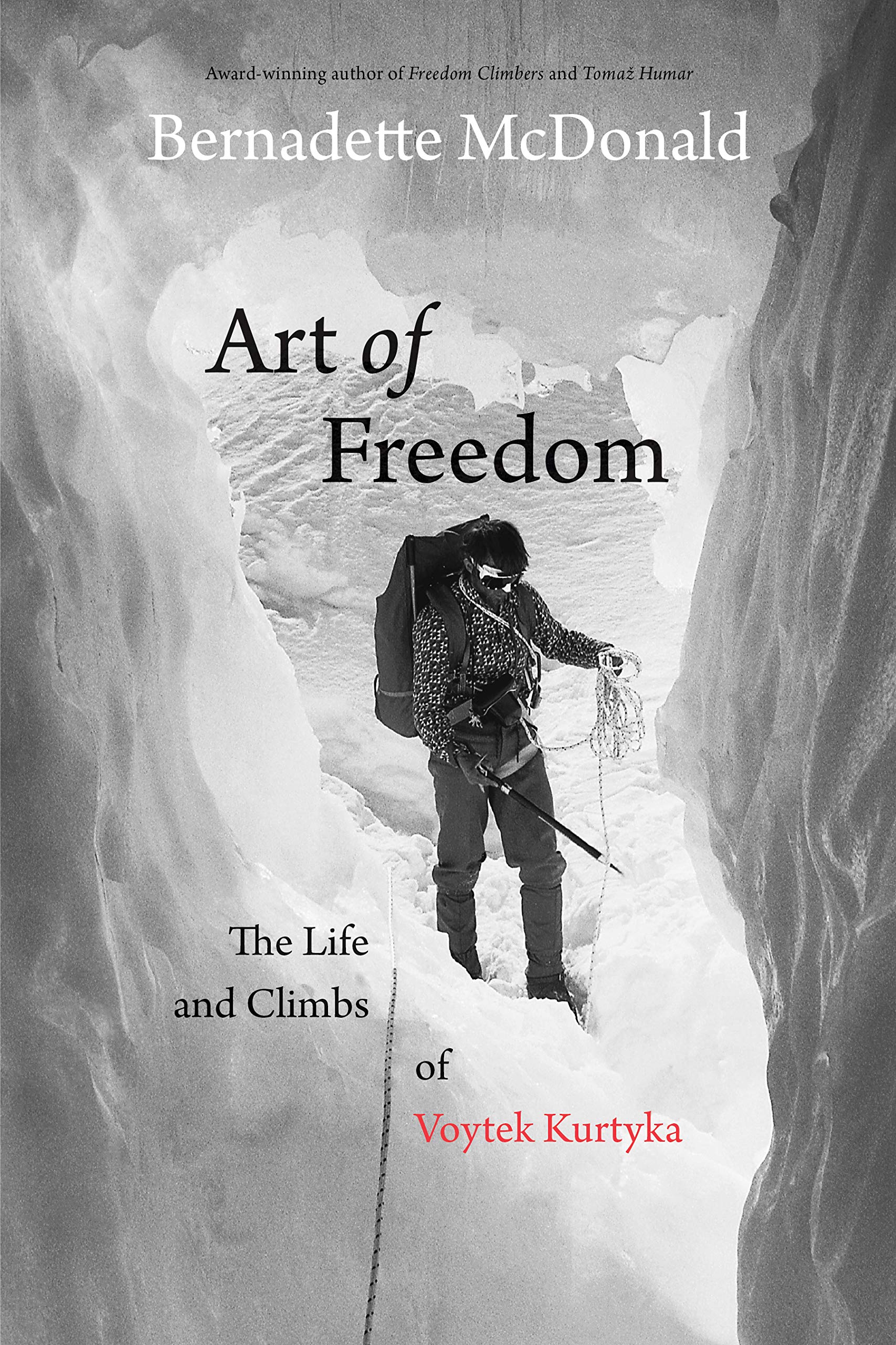 Art Of Freedom: The Life And Climbs Of Voytek Kurtyka