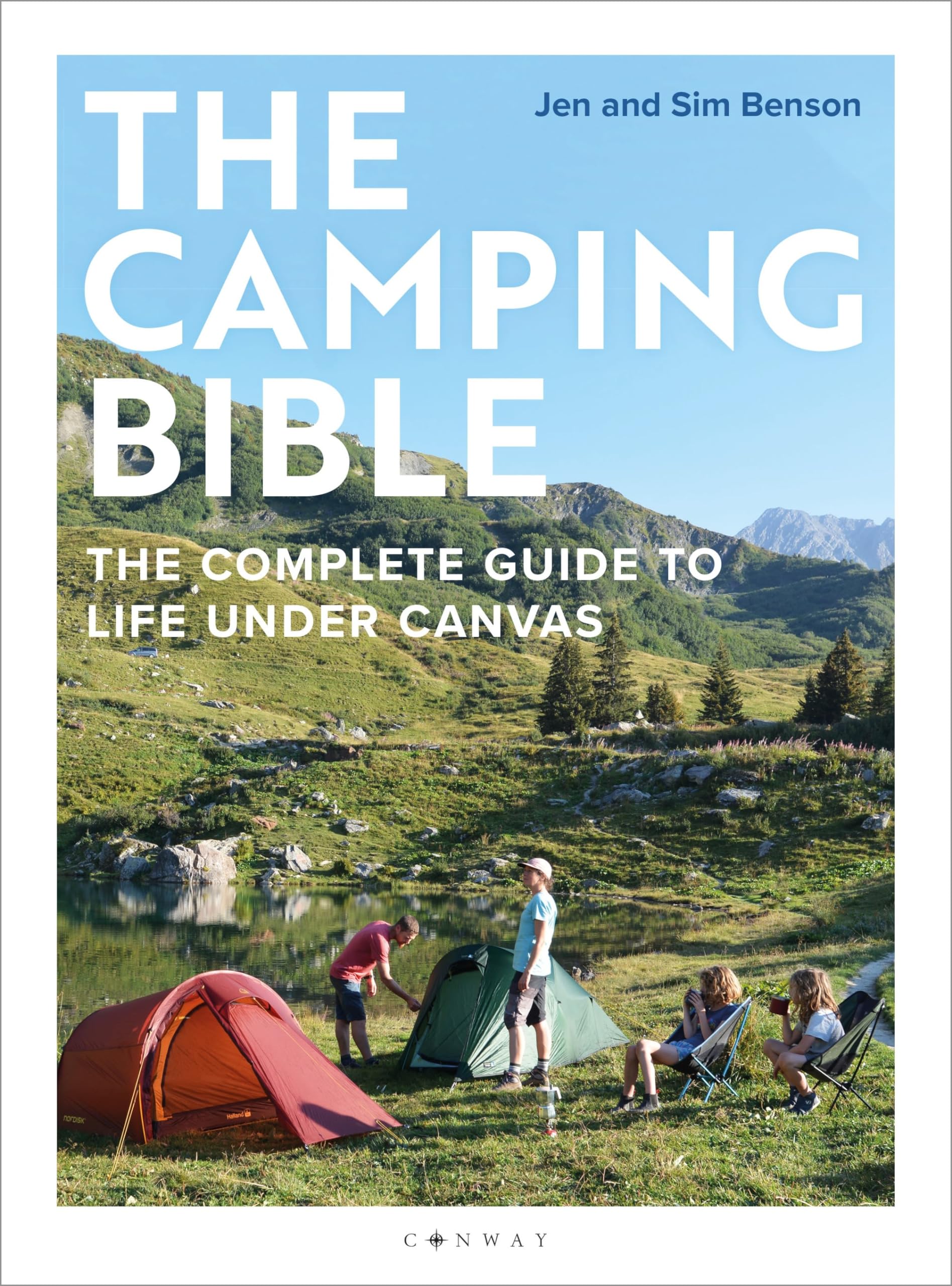 The Camping Bible: The Complete Guide to Life Under Canvas,New