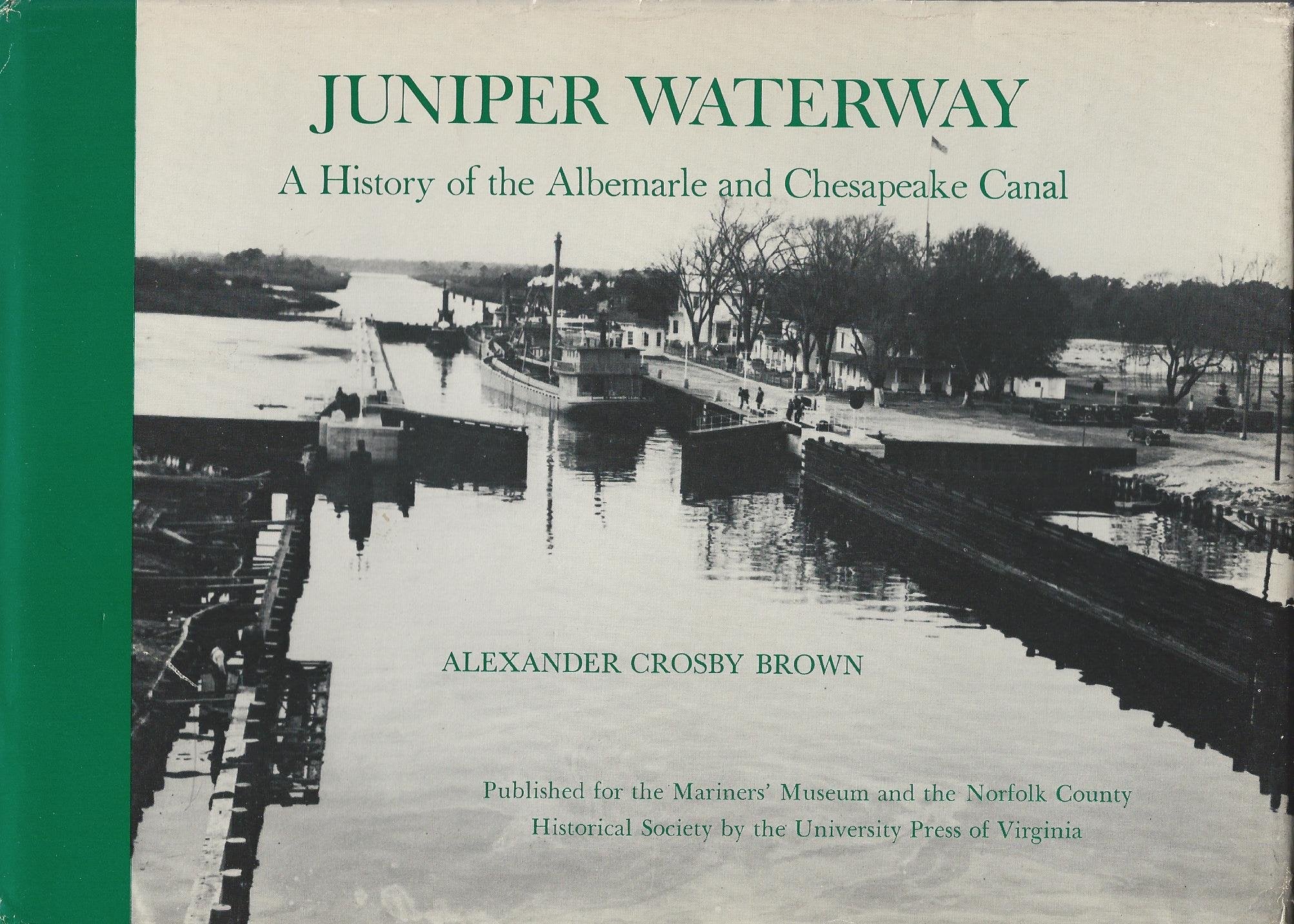 Juniper Waterway, A History Of The Albemarle And Chesapeake Canal,Used