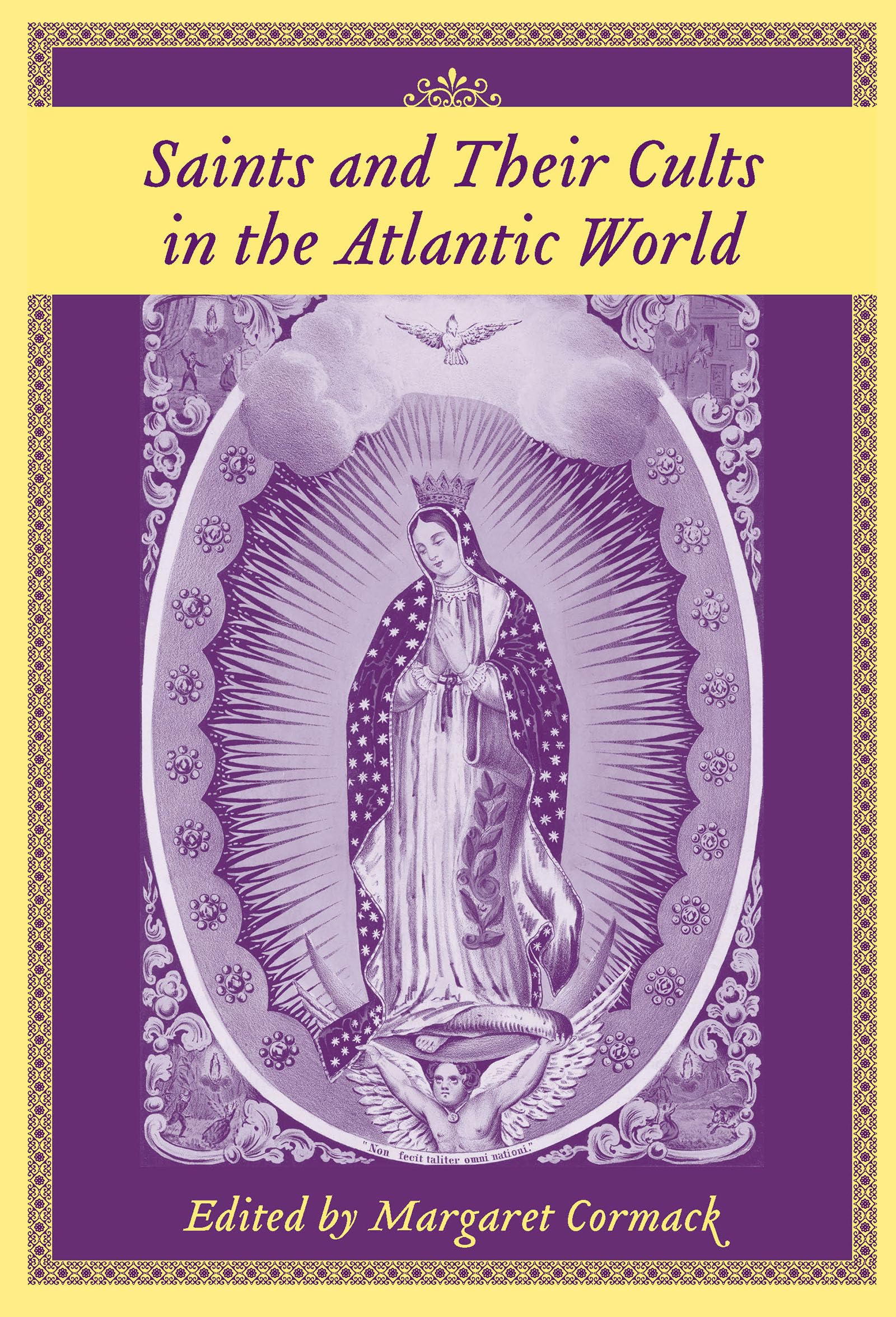 Saints and Their Cults in the Atlantic World (The Carolina Lowcountry and the Atlantic World),Used