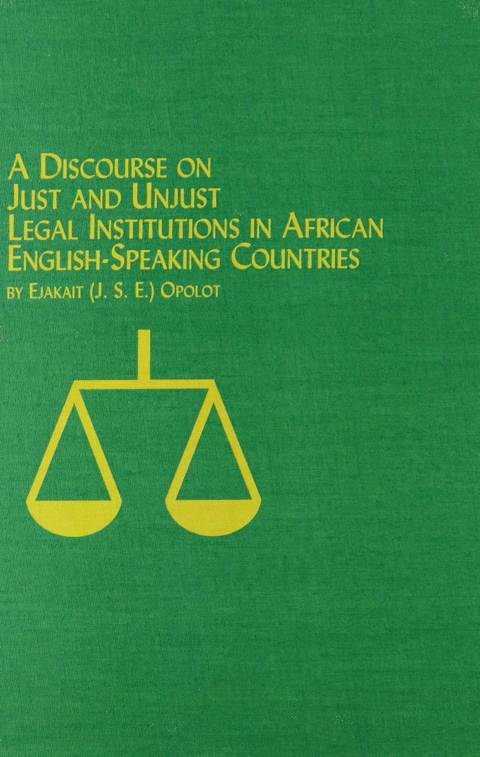 Discourse on Just and Unjust Legal Institutions in African English Speaking Countries (African Studies (Lewiston, N.Y.), V. 60.),Used