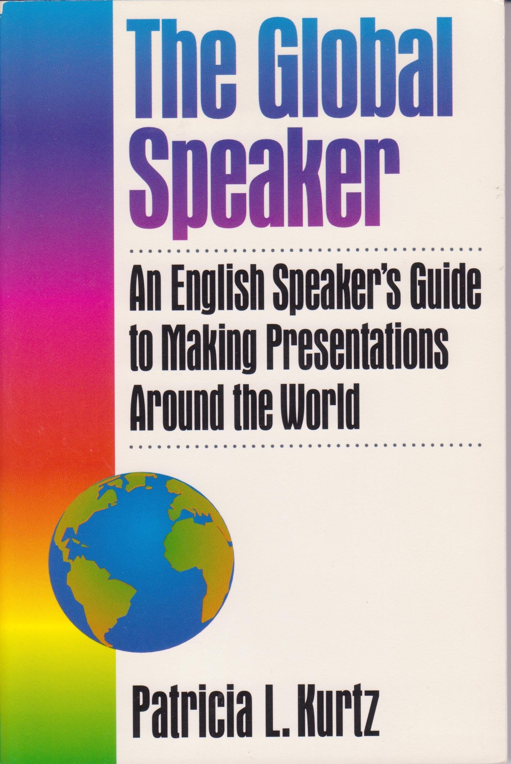 The Global Speaker: An English Speaker's Guide to Making Presentations Around the World,Used