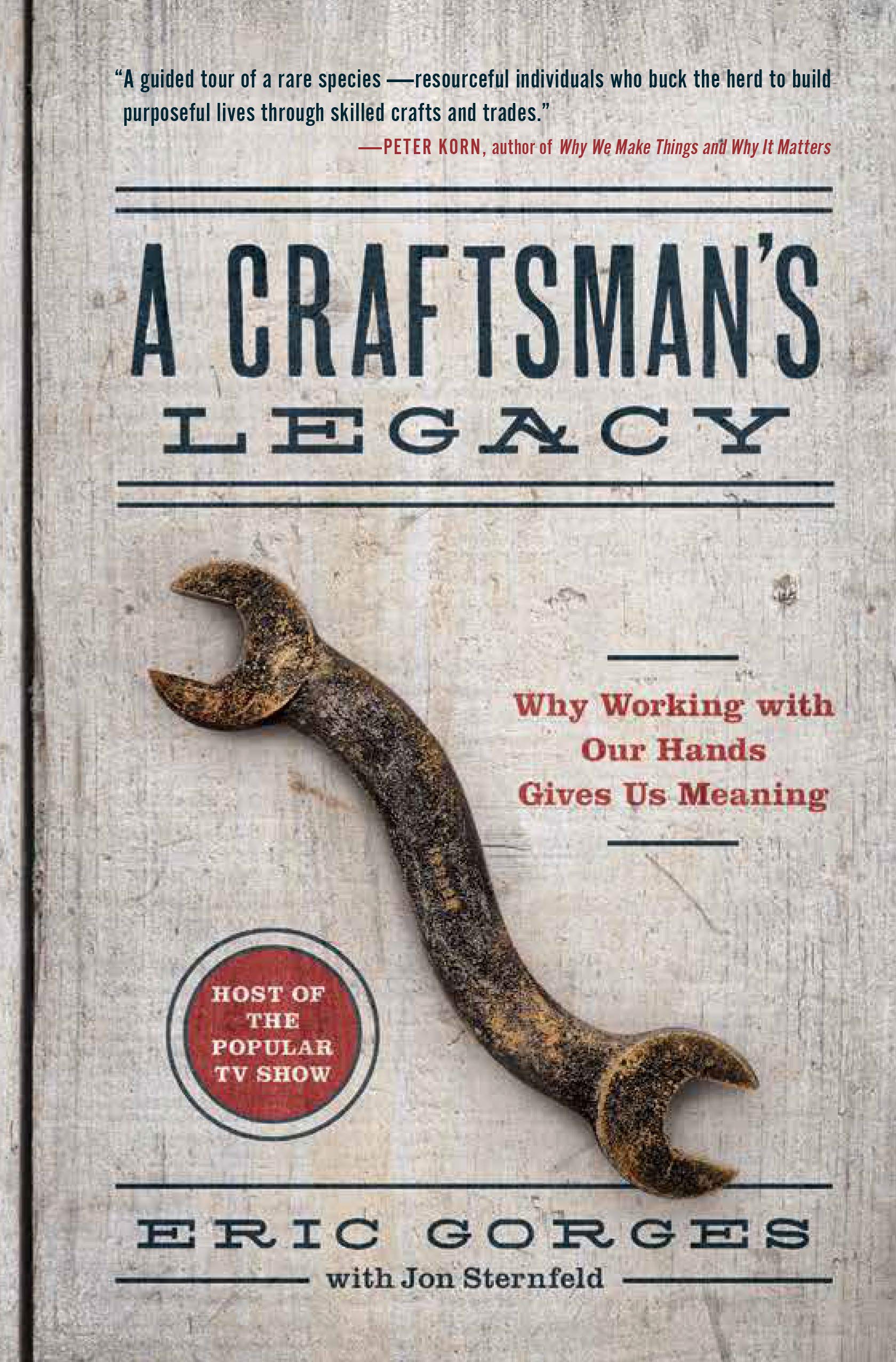A Craftsmans Legacy: Why Working with Our Hands Gives Us Meaning,Used