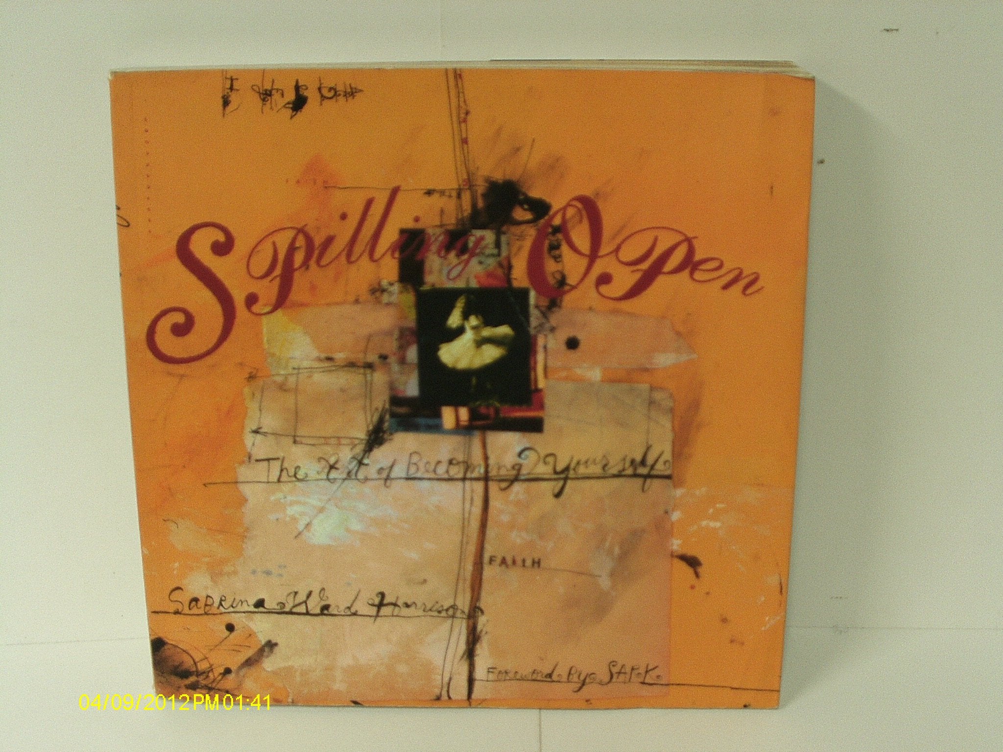 Spilling Open: The Art of Becoming Yourself,New