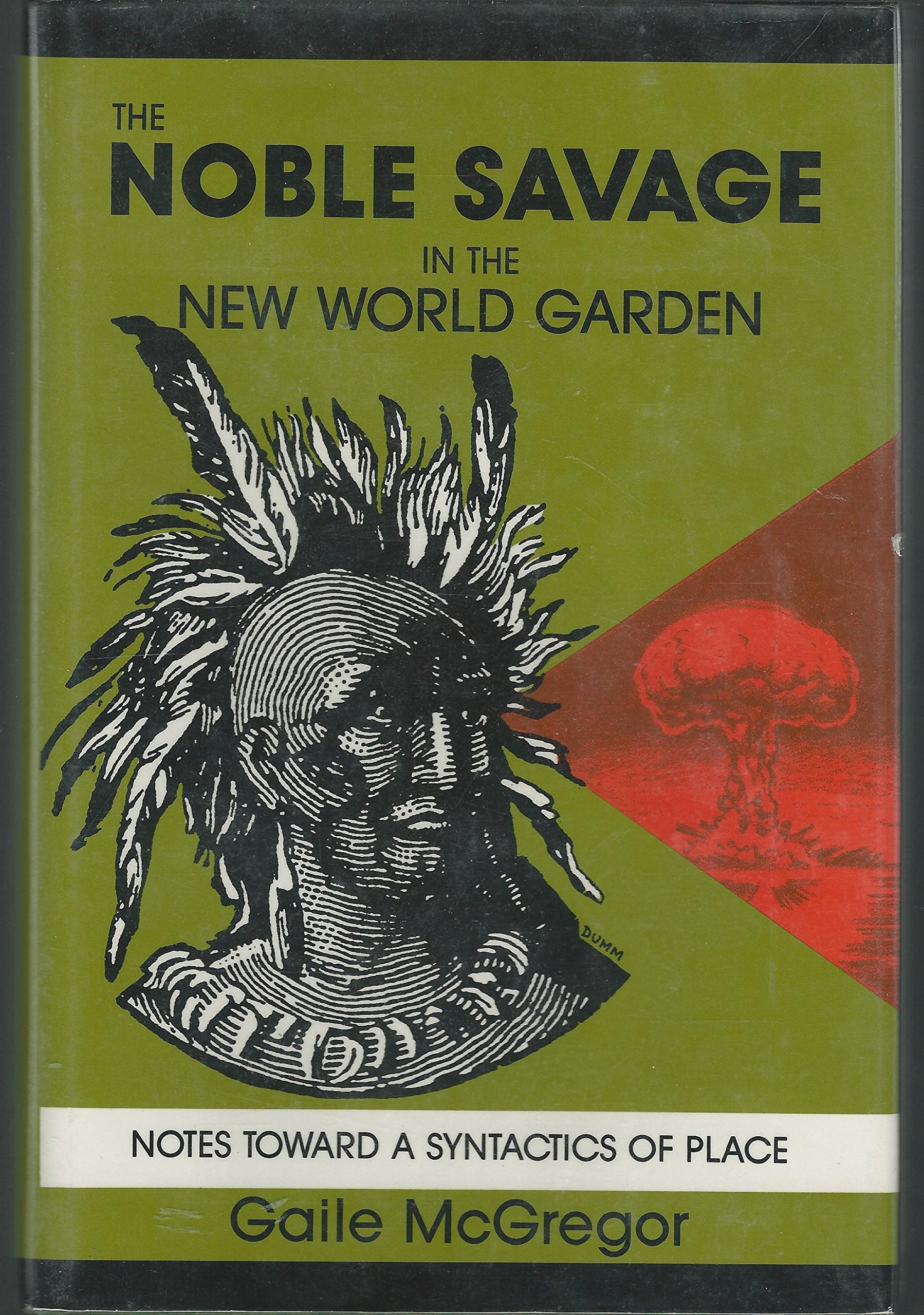 The Noble Savage in the New World Garden: Notes toward a Syntactics of Place,Used