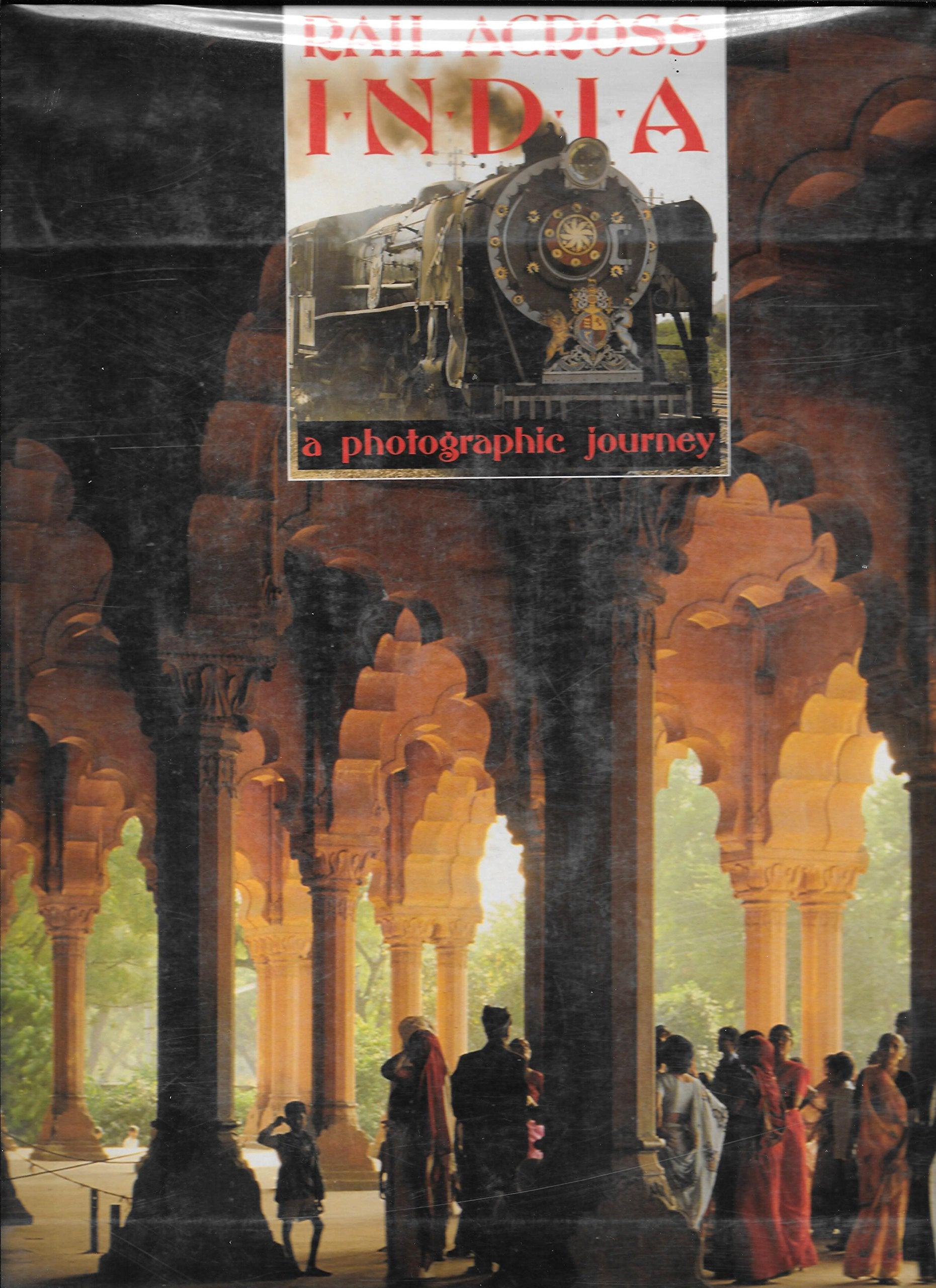 Rail Across India: A Photographic Journey,Used
