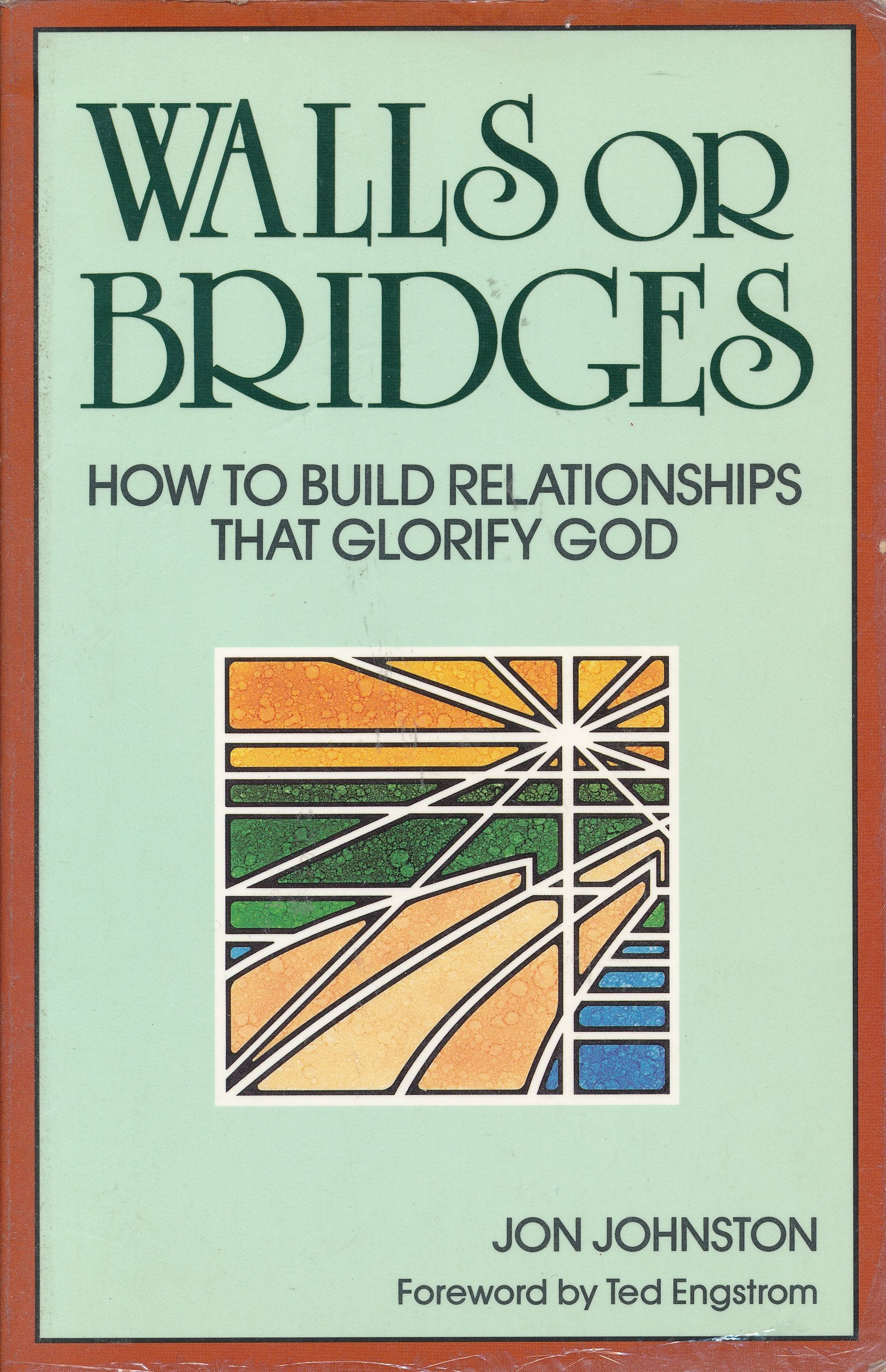 Walls or Bridges: How to Build Relationships That Glorify God,Used