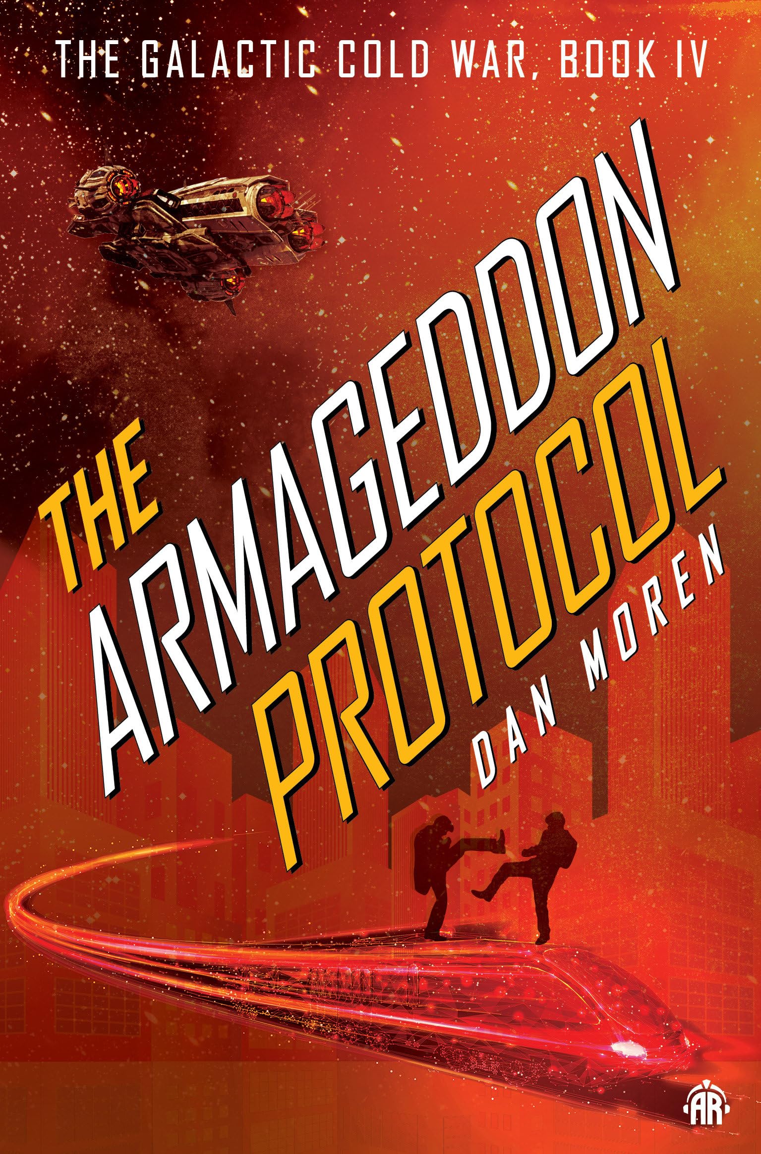 The Armageddon Protocol: Book IV in The Galactic Cold War Book Series,New