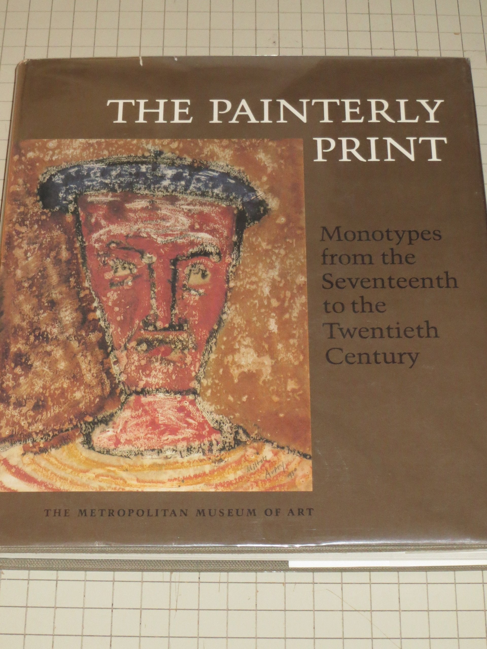 The Painterly Print: Monotypes From The Seventeenth To The Twentieth Century,New