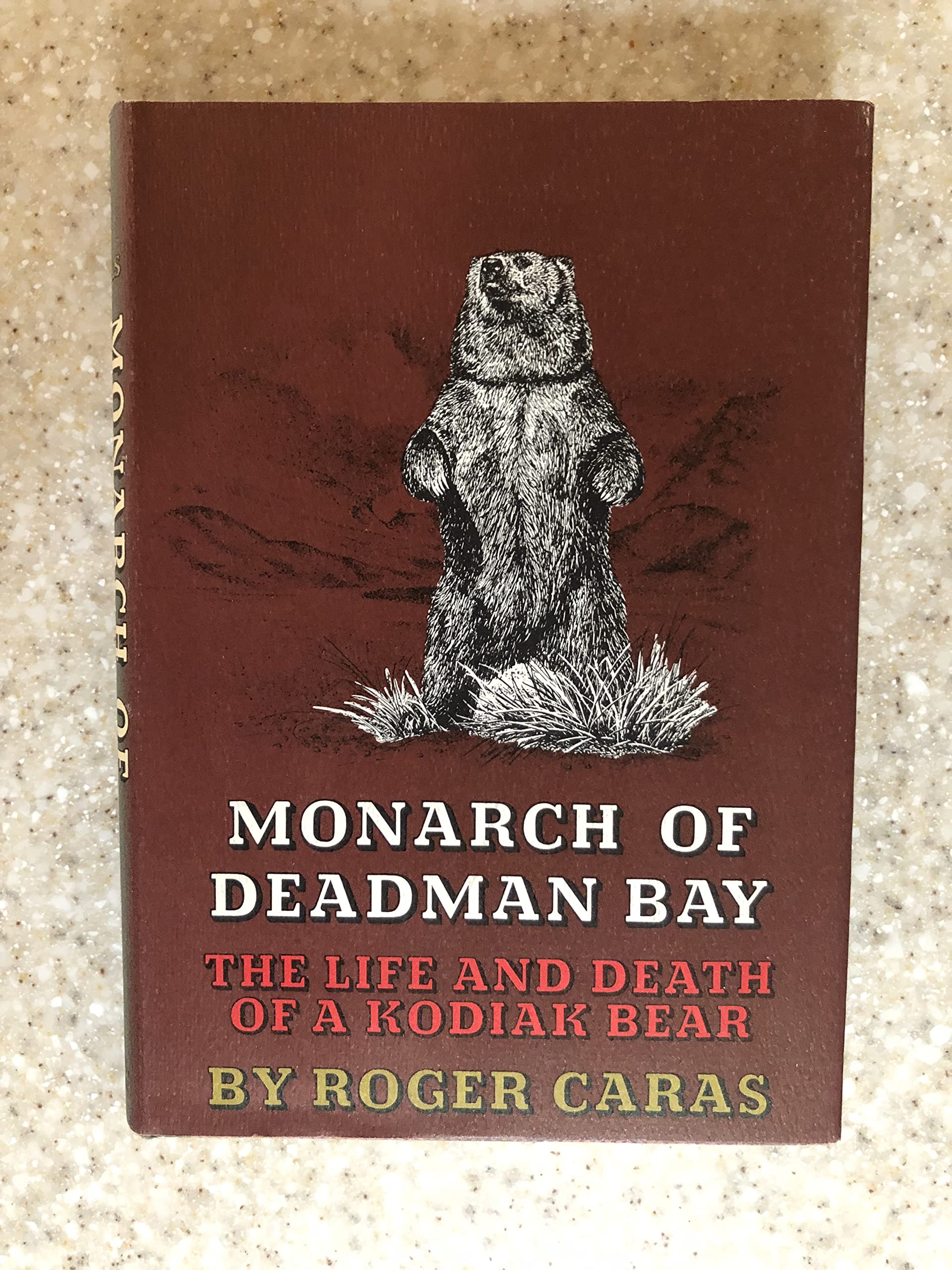 Monarch of Deadman's Bay: The Life and Death of a Kodiak Bear,Used