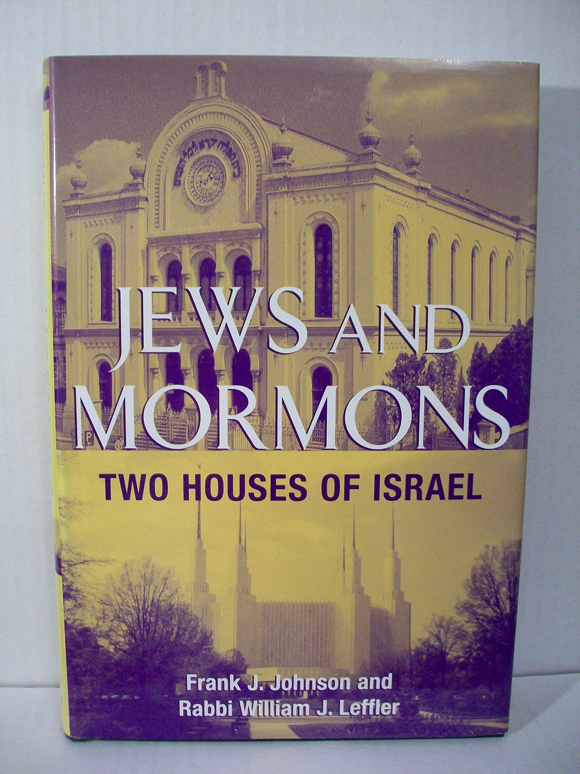 Jews and Mormons: 2 Houses of Israel,New
