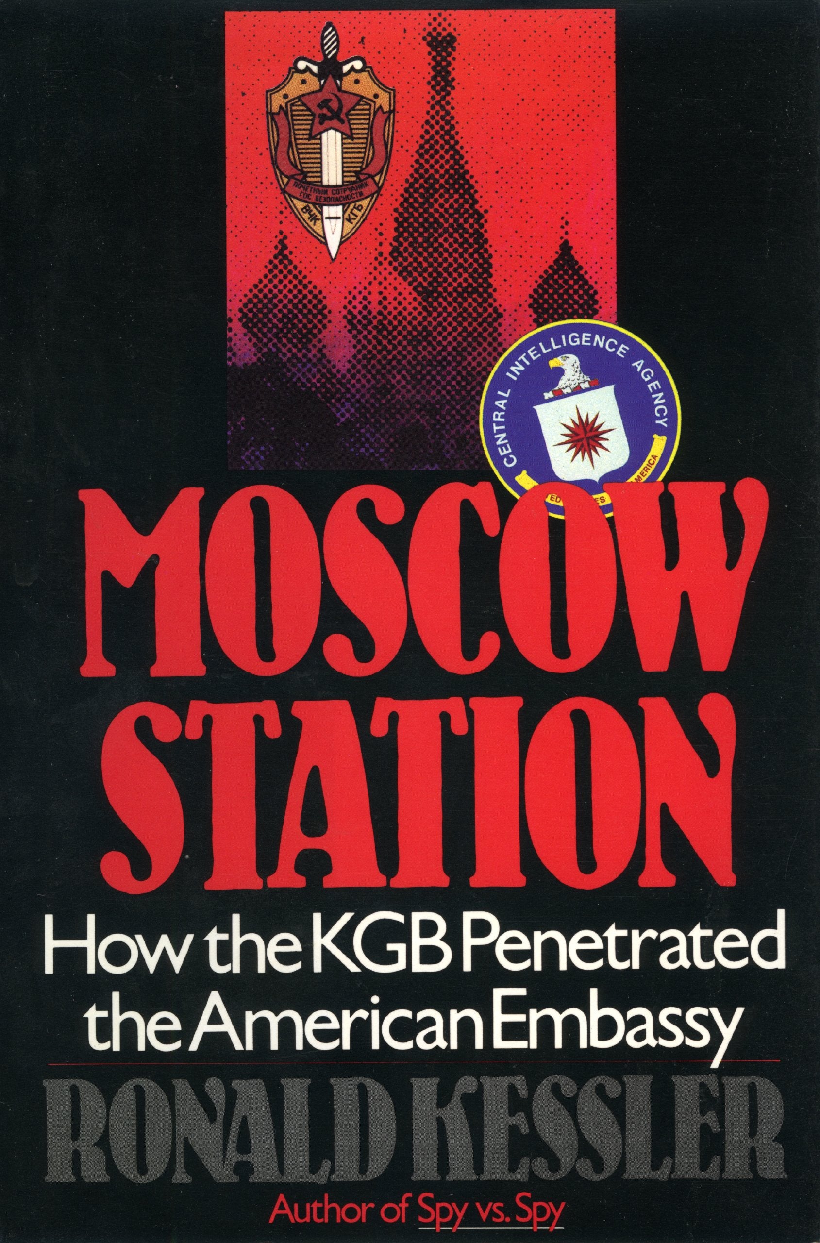 Moscow Station: How the KGB Penetrated the American Embassy,Used